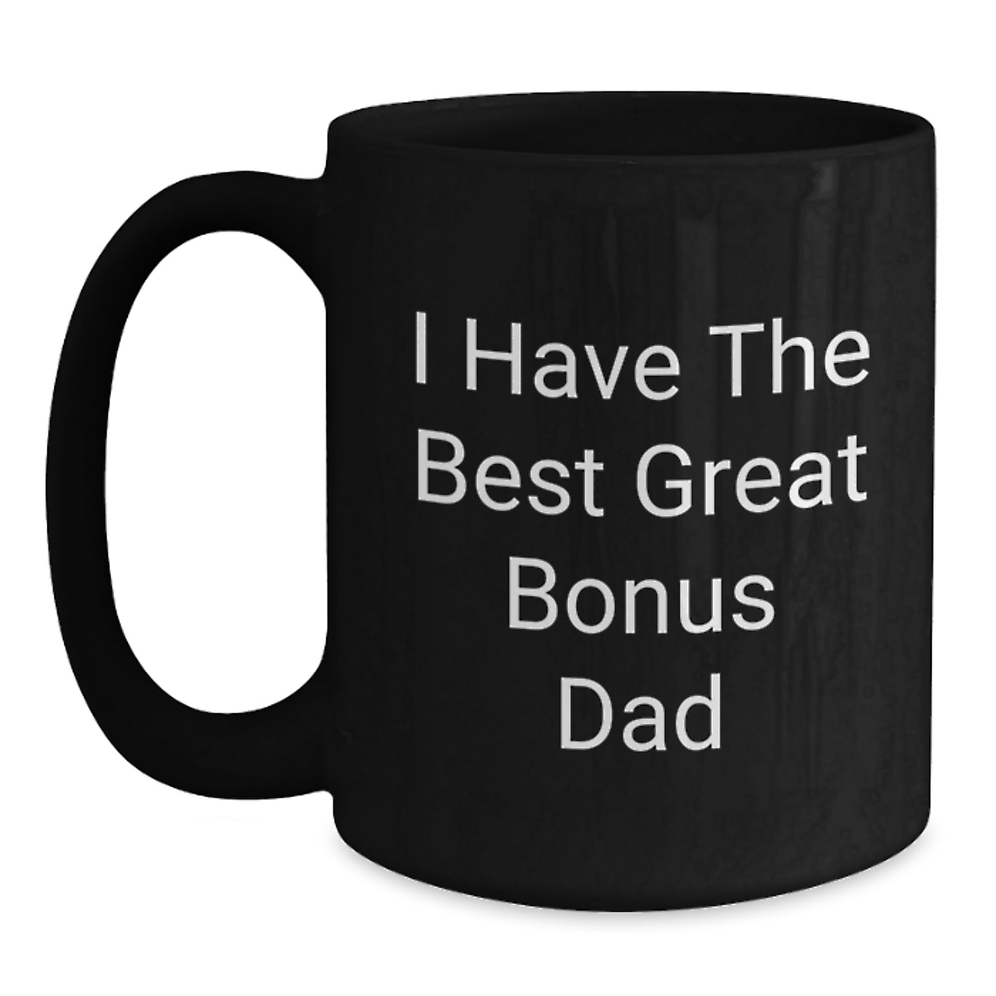 Birthday Gift Black Coffee Mug for Dad – I Have The Best Great Bonus Dad - Main