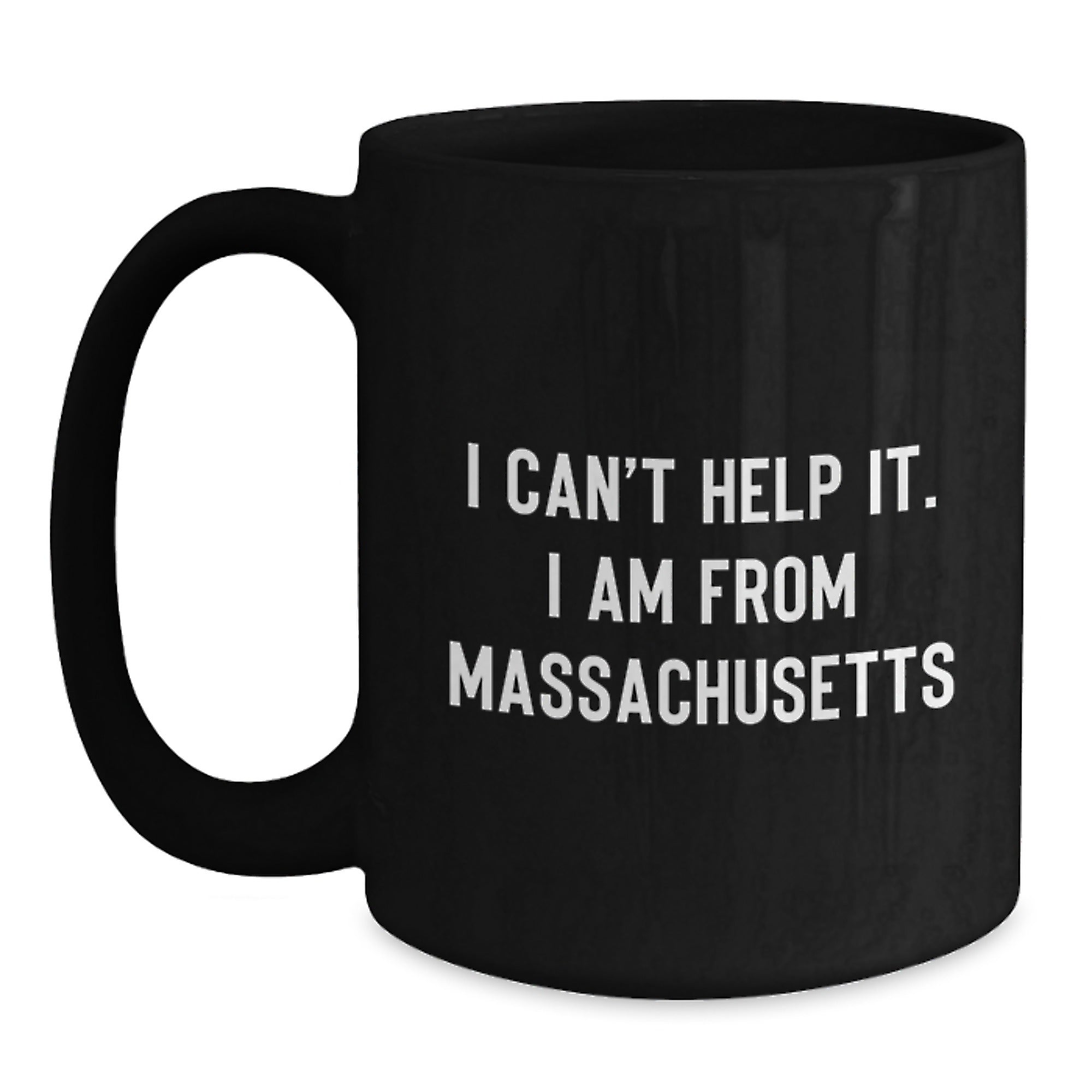 Funny Massachusetts Gifts for Friends from Massachusetts, Black Coffee Mug, I Can't Help It I Am From Massachusetts, Graduation Unique Keepsakes - Main