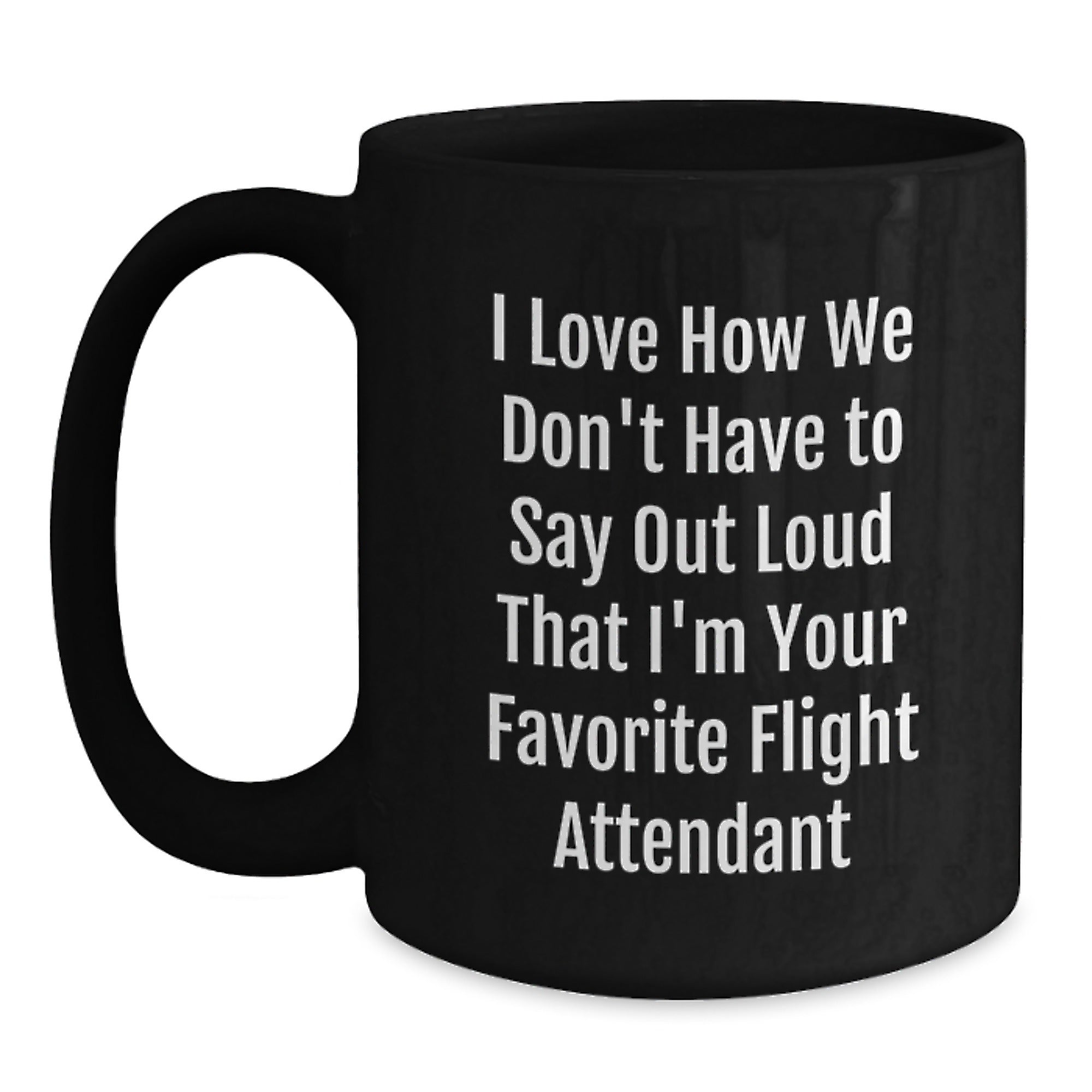 Funny Flight Attendant Quotes, Gifts for Flight Attendants, Black Coffee Mug, Christmas Unique Gifts from Friends, Favorite Flight Attendant Mug - Main
