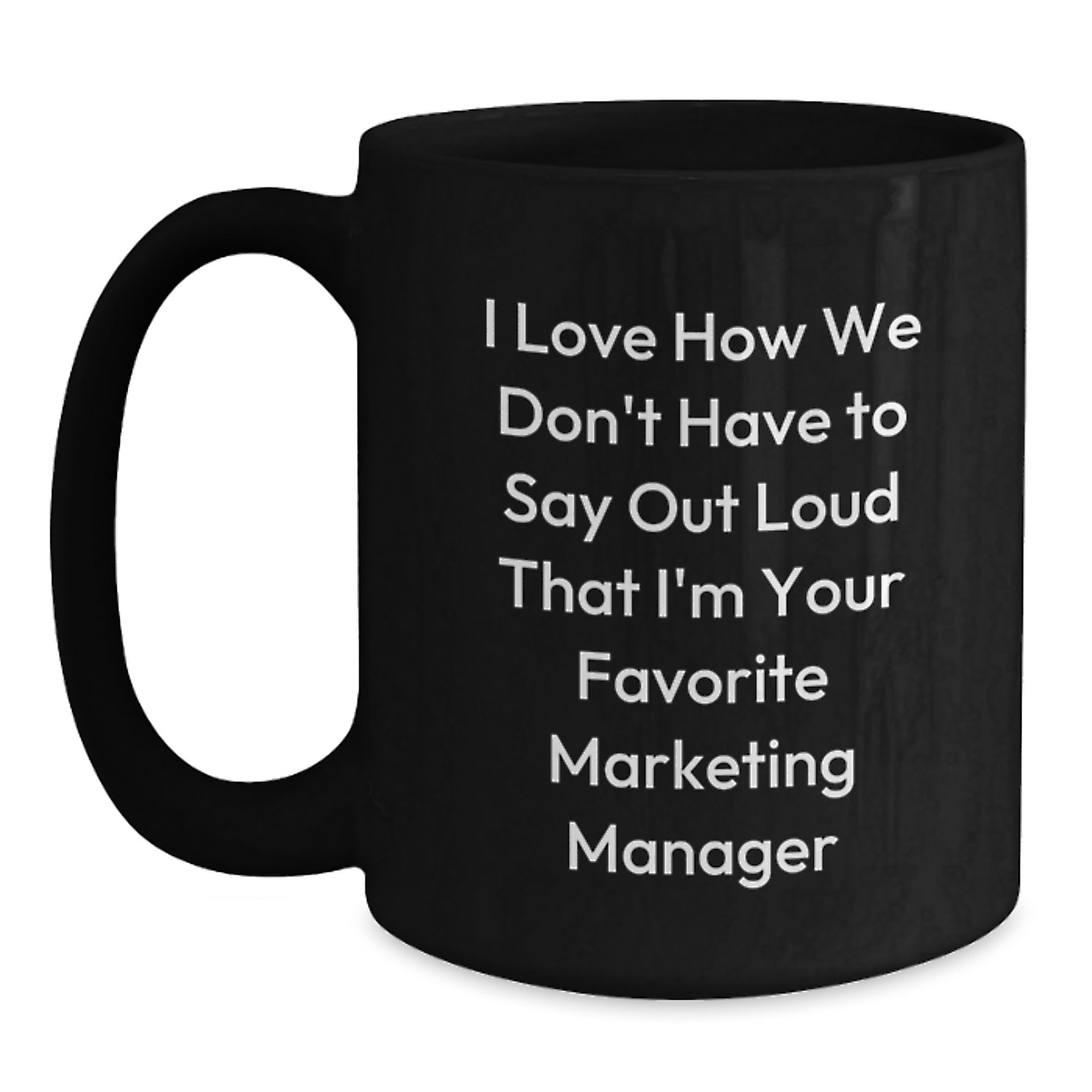 Fun Marketing Manager Gifts from Friends for Birthday, Funny Quote Black Coffee Mug, Microwave and Dishwasher Safe, 11oz or 15oz - Main