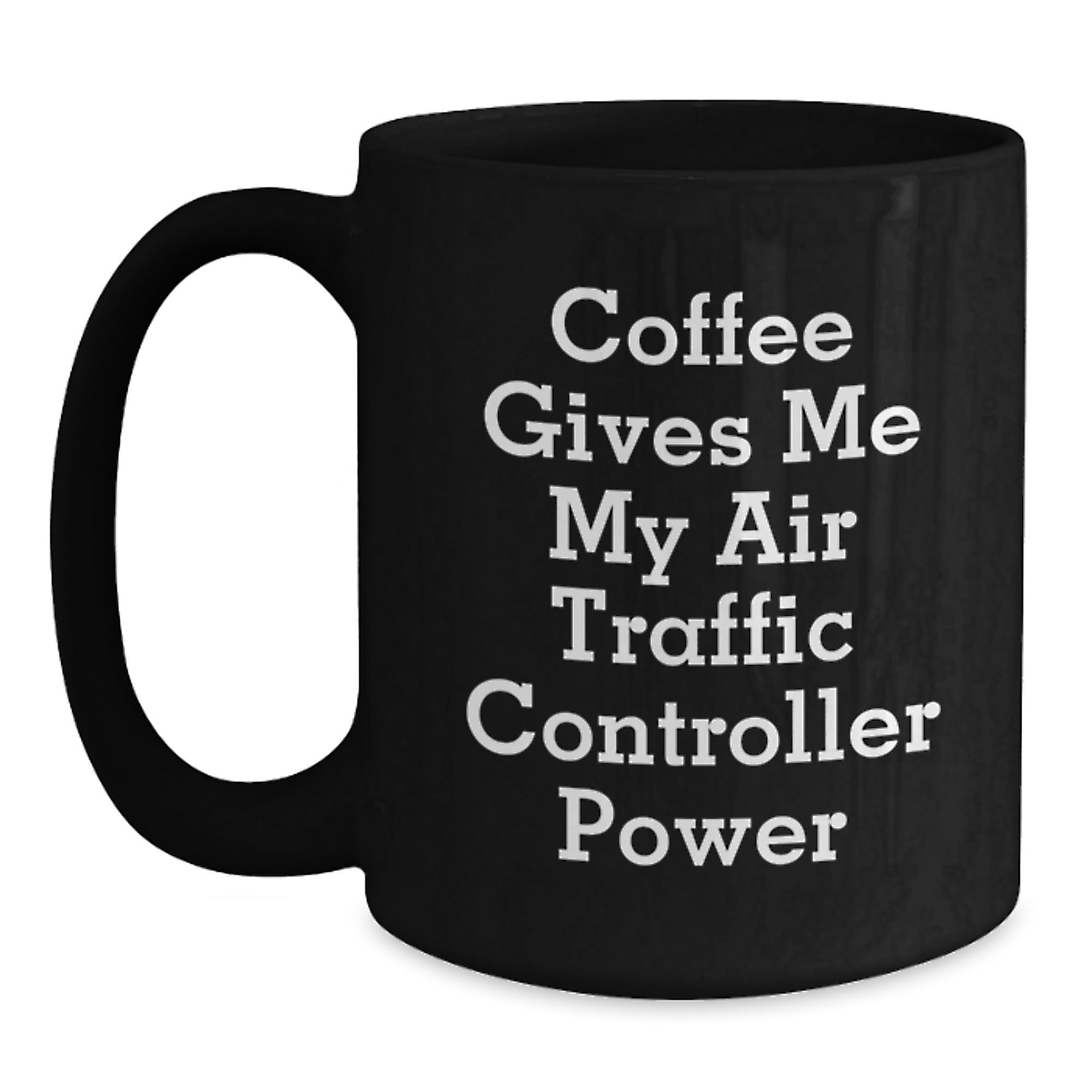 Funny Air Traffic Controller Gifts from Friends Birthday Unique Air Traffic Controller Black Coffee Mug Coffee Gives Me My Air Traffic Controller Power - Main