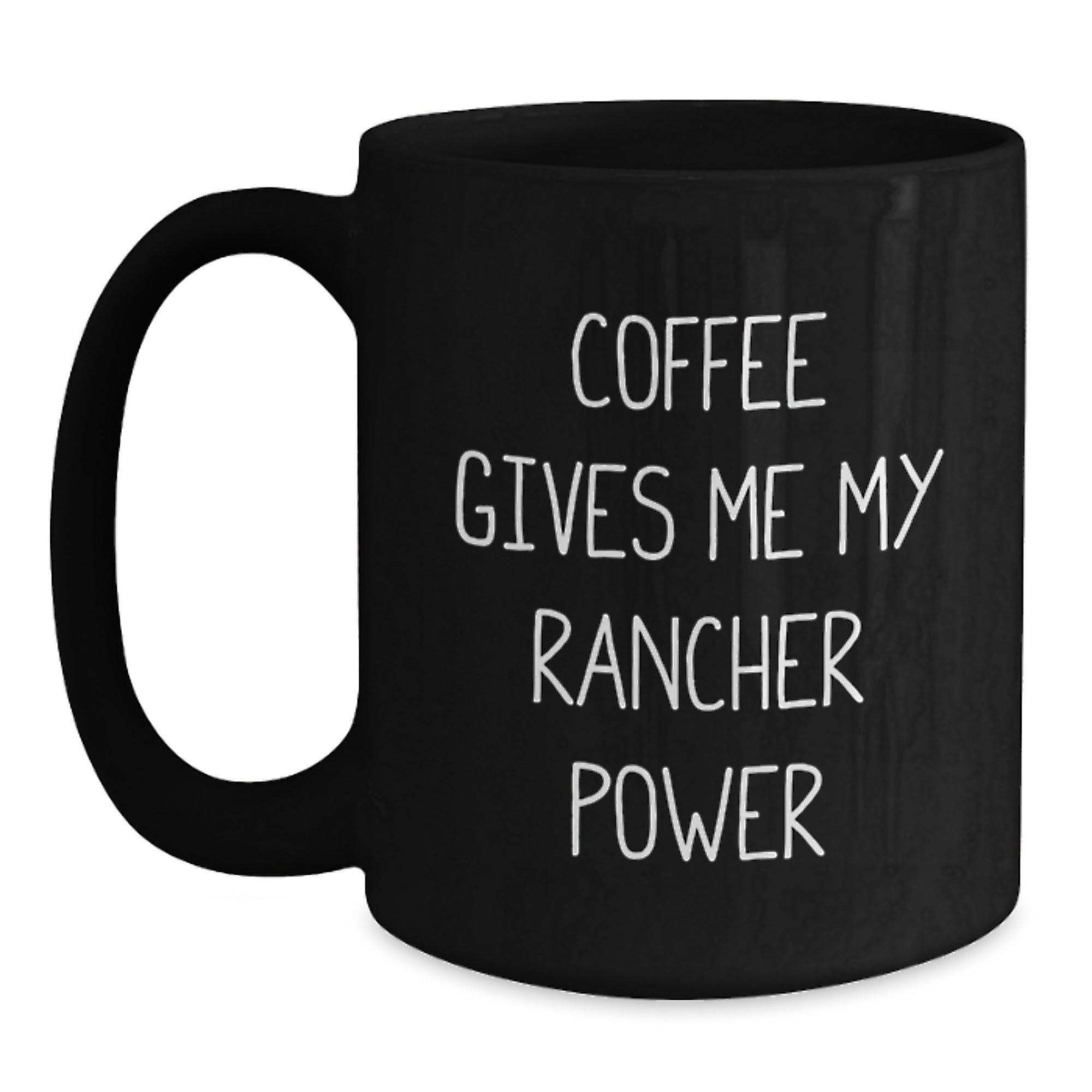Rancher Power Coffee Mug Gifts from Friends for Birthday, Inspirational Coffee Cup Quote, Black Ceramic Mug - 11oz or 15oz - Main