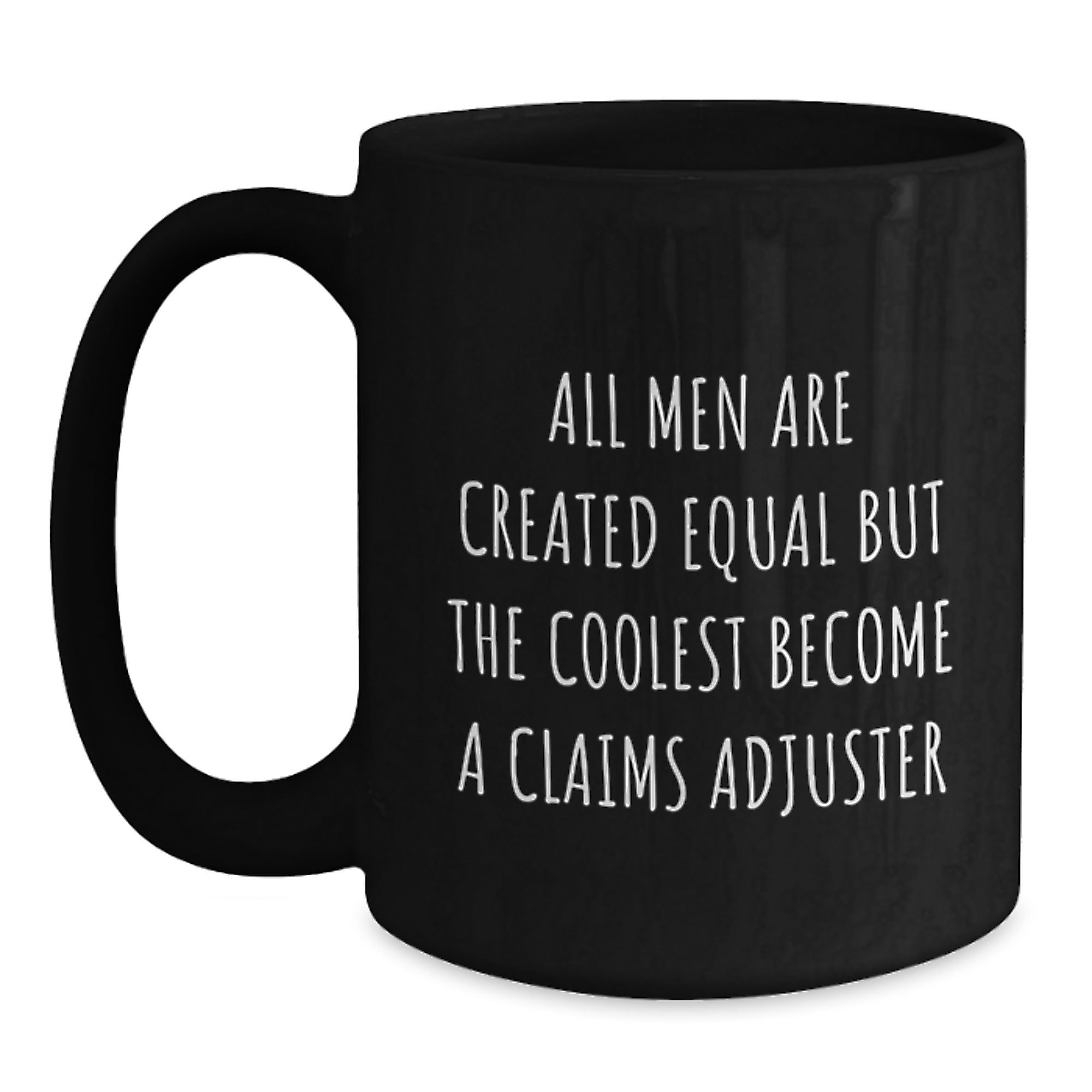 Funny Claims Adjuster Gifts for Dad, All Men Are Created Equal But 'The Coolest Become A Claims Adjuster', Black Coffee Mug, Father's Day Unique Gifts from Son - Main