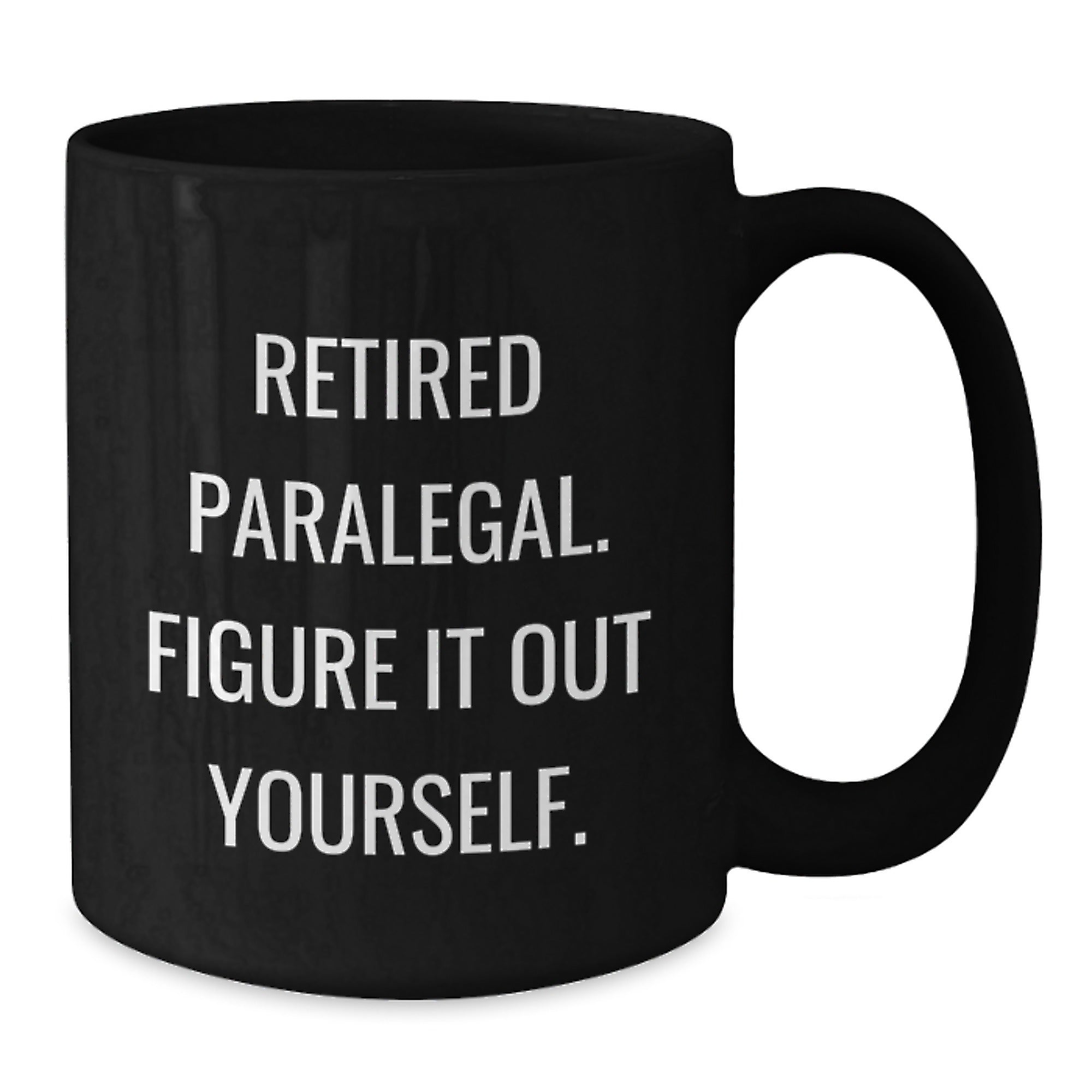 Paralegal Humor Funny Retired Lawyer Gifts from Friends for Birthday Unique Black Coffee Mugs - 'Figure It Out Yourself' Quote - Additional