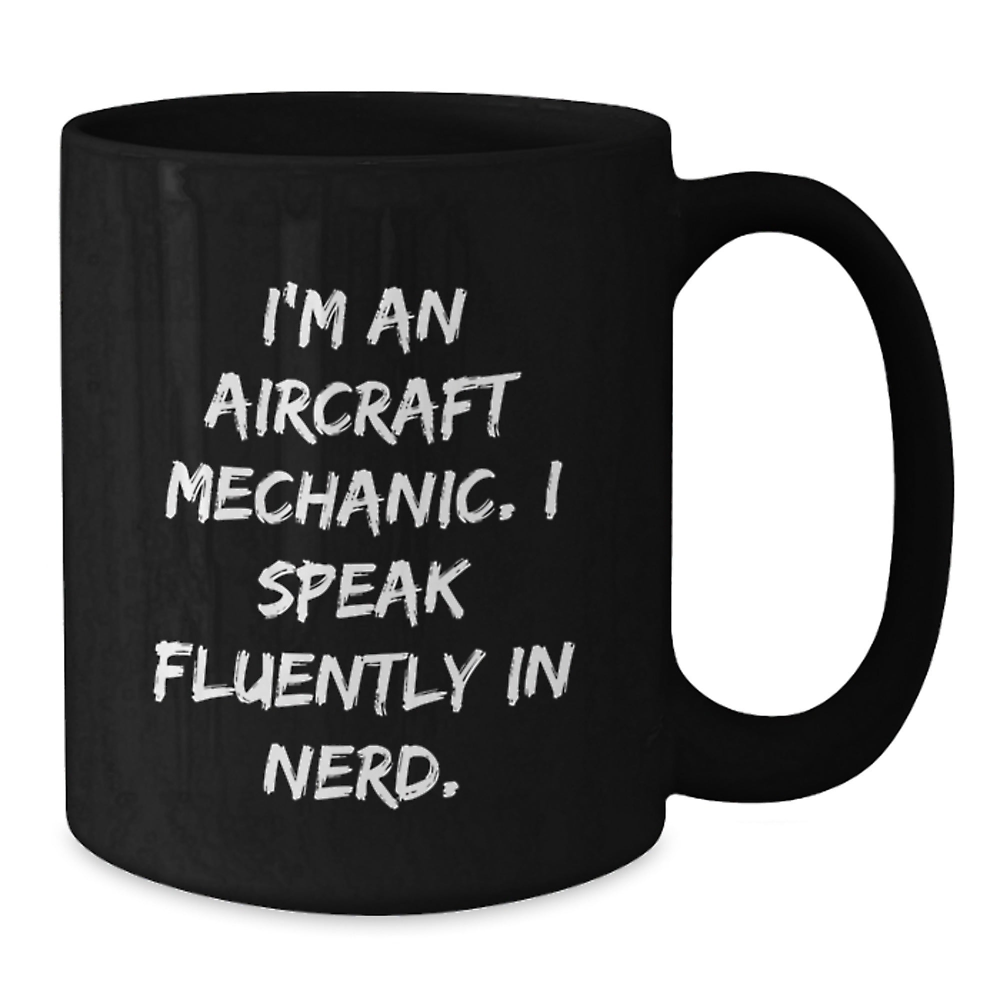 Funny Aircraft Mechanic Gifts, 'I'm An Aircraft Mechanic. I Speak Fluently In genius.' Quote Black Coffee Mug, Graduation Unique Gifts from Friends and Family for Aircraft Mechanics - Additional