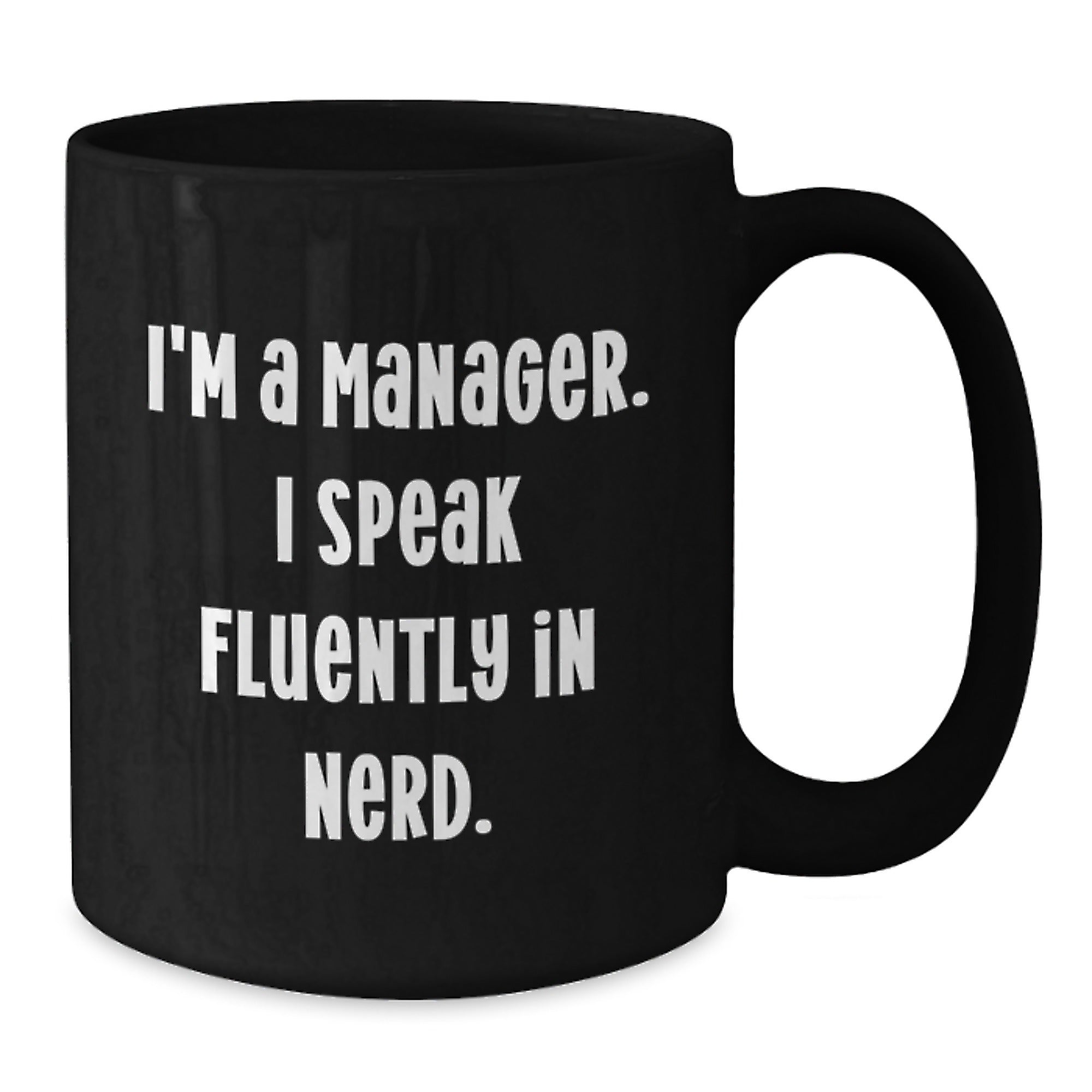 Funny Manager Gifts for Him or Her, I'm A Manager. I Speak Fluently In genius. Black Coffee Mug, Graduation Unique Gifts from Friends, Coworkers, Family - Additional