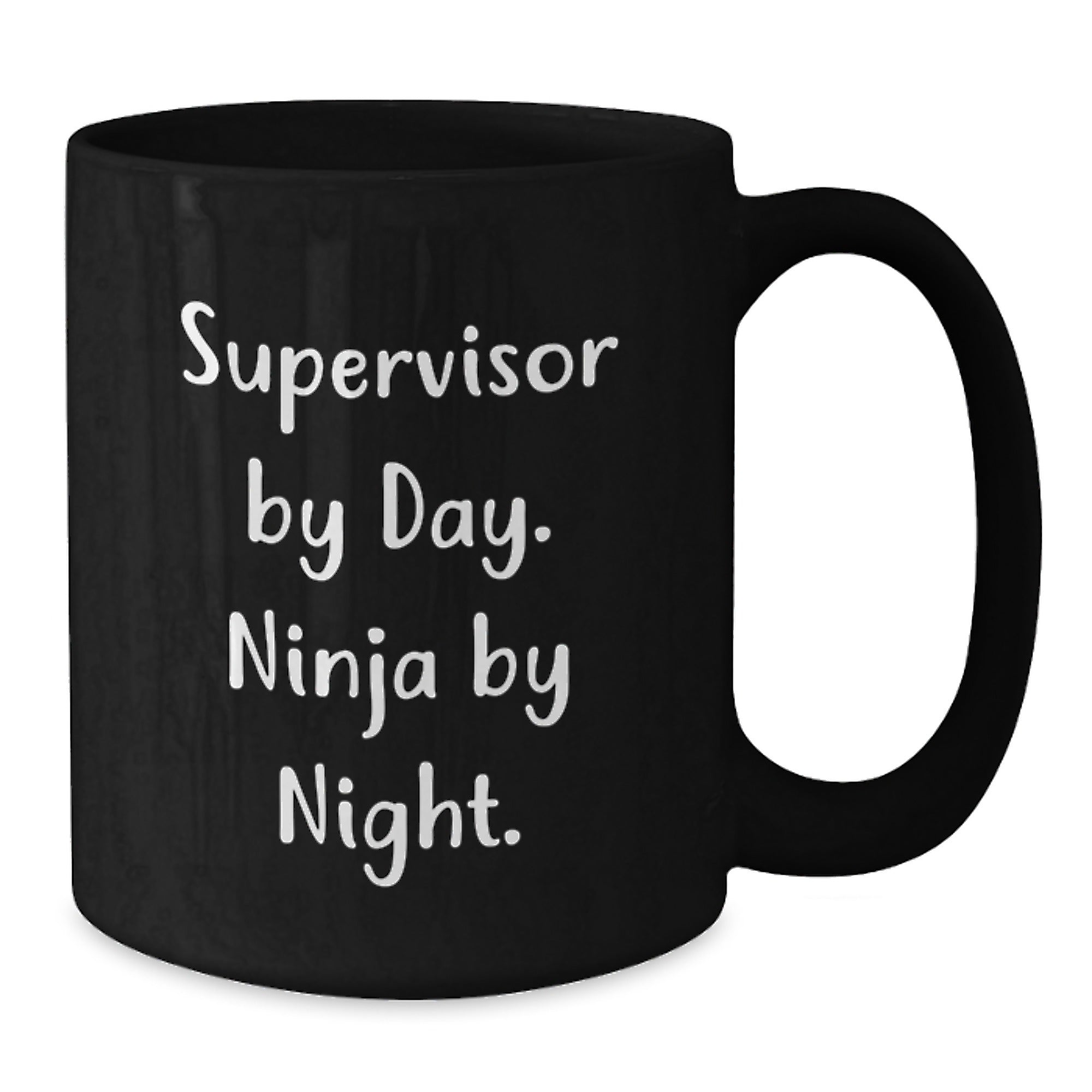 Supervisor by Day, Ninja by Night Funny Black Coffee Mug Gifts from Friends to Supervisor for Graduation Celebration - Additional
