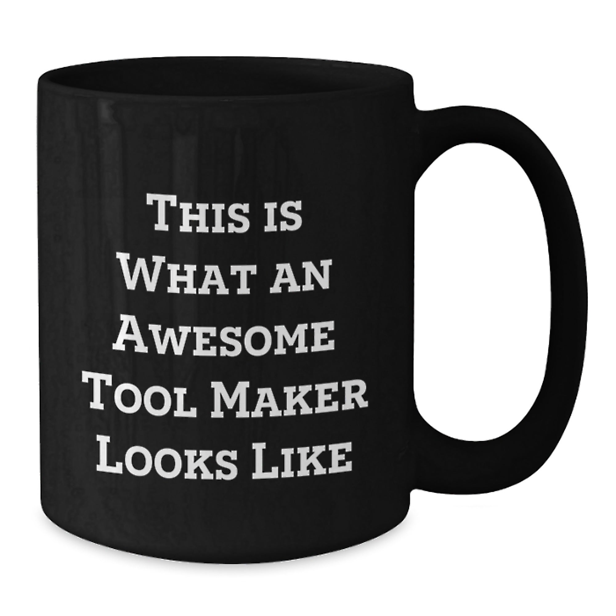 Funny Tool Maker Gifts - 'This Is What An Awesome Tool Maker Looks Like' Inspirational Black Coffee Mug, 11oz or 15oz, Microwave and Dishwasher Safe, Gifts from Friends for Tool Maker Graduation - Additional