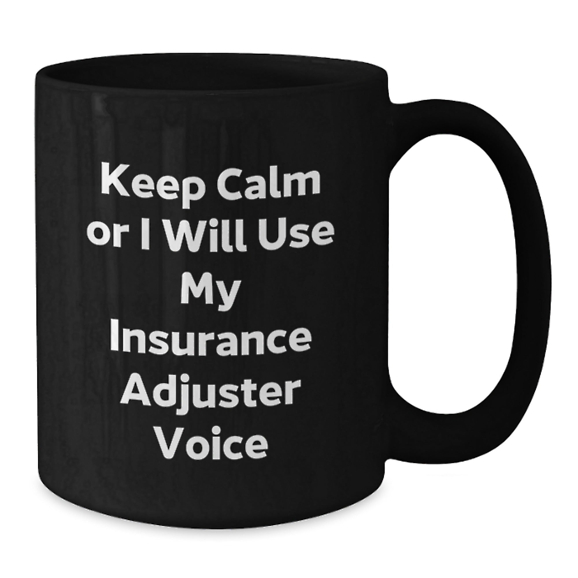 Funny Insurance Adjuster Gifts for Men, Women, Friends, Coworkers - Keep Calm Or I Will Use My Insurance Adjuster Voice Black Coffee Mug - Additional