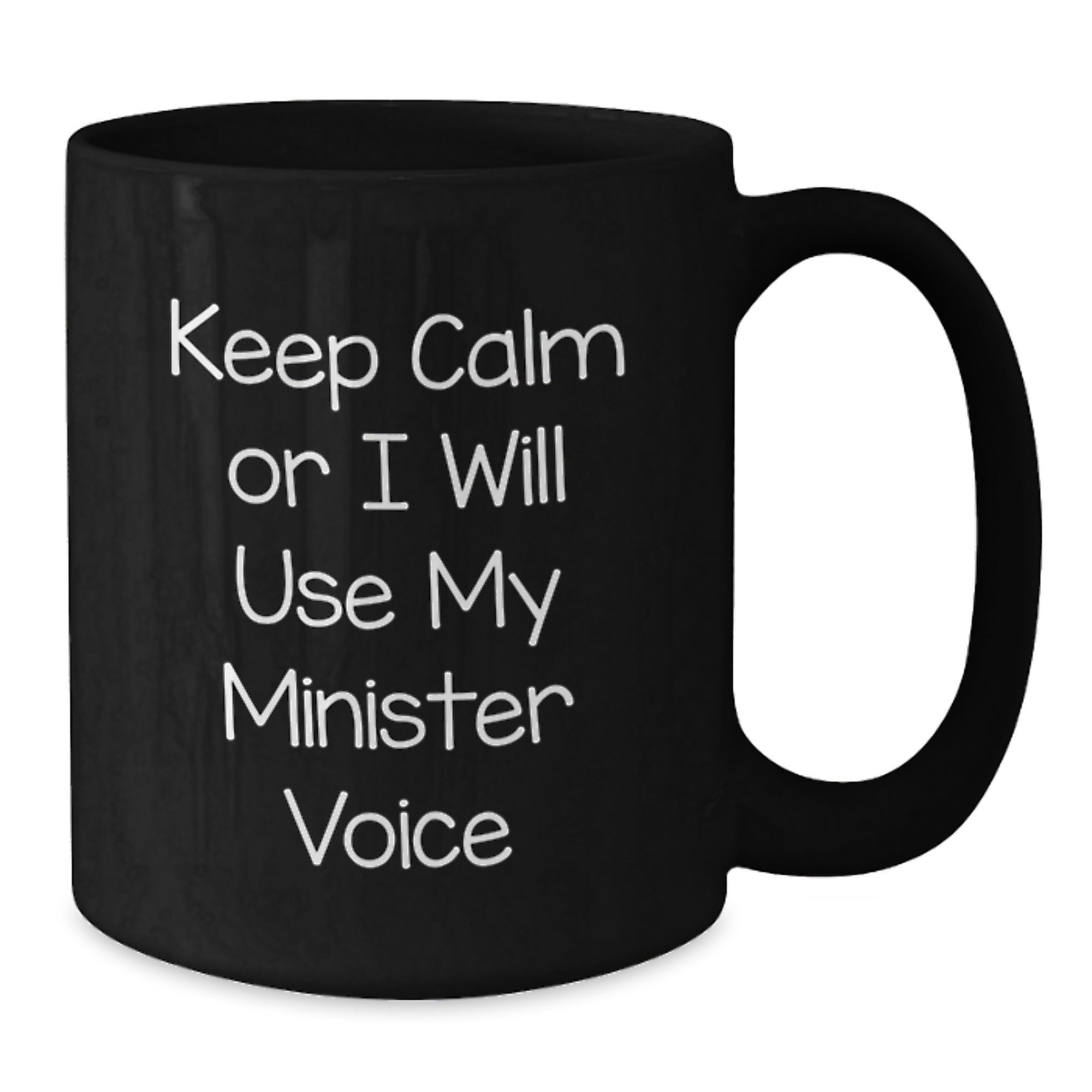 Funny Minister Gifts from Friends for Men - Keep Calm Or I Will Use My Minister Voice Black Coffee Mug for Graduation - Additional