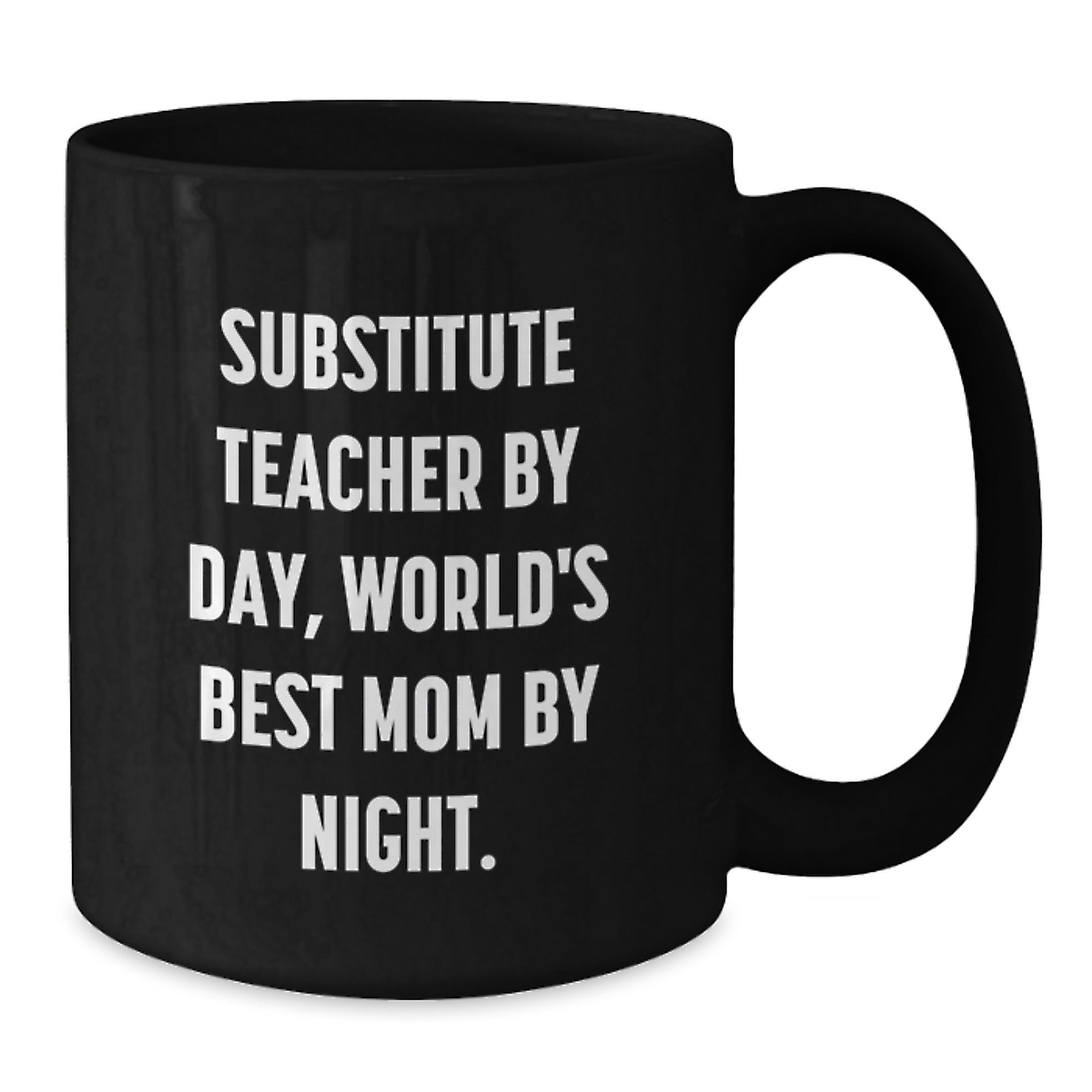 Funny Substitute Teacher Gifts from Mom - Inspirational Black Coffee Mug for Graduation - Substitute Teacher By Day, World's Best Mom By Night. - Additional