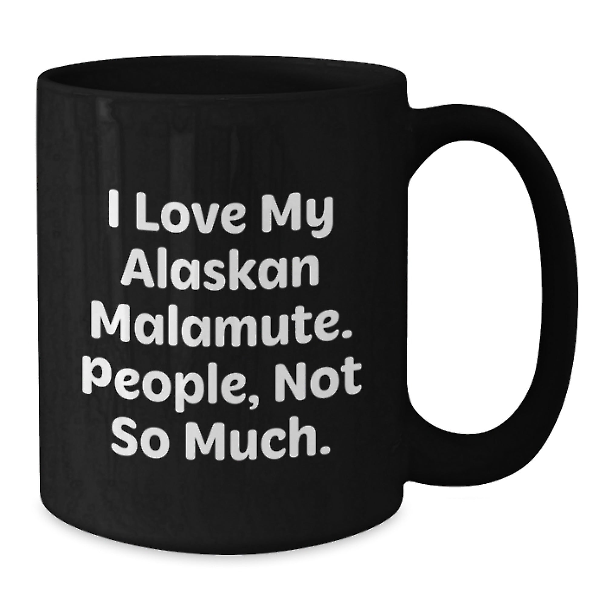 Funny Alaskan Malamute Dog Gifts for Men - I Love My Alaskan Malamute, People Not So Much - Birthday Unique Gifts from Friends to Family - Additional