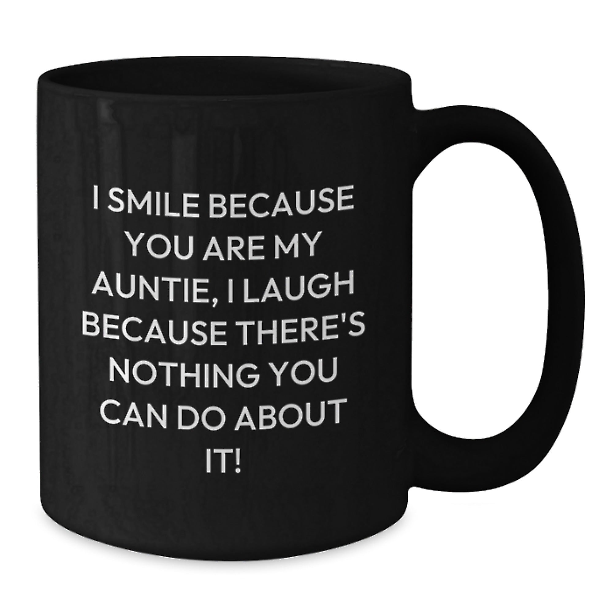 Funny Auntie Love Graduation Unique Gifts from Family - I Smile Because You Are My Auntie, Black Coffee Mug, 11oz or 15oz - Additional