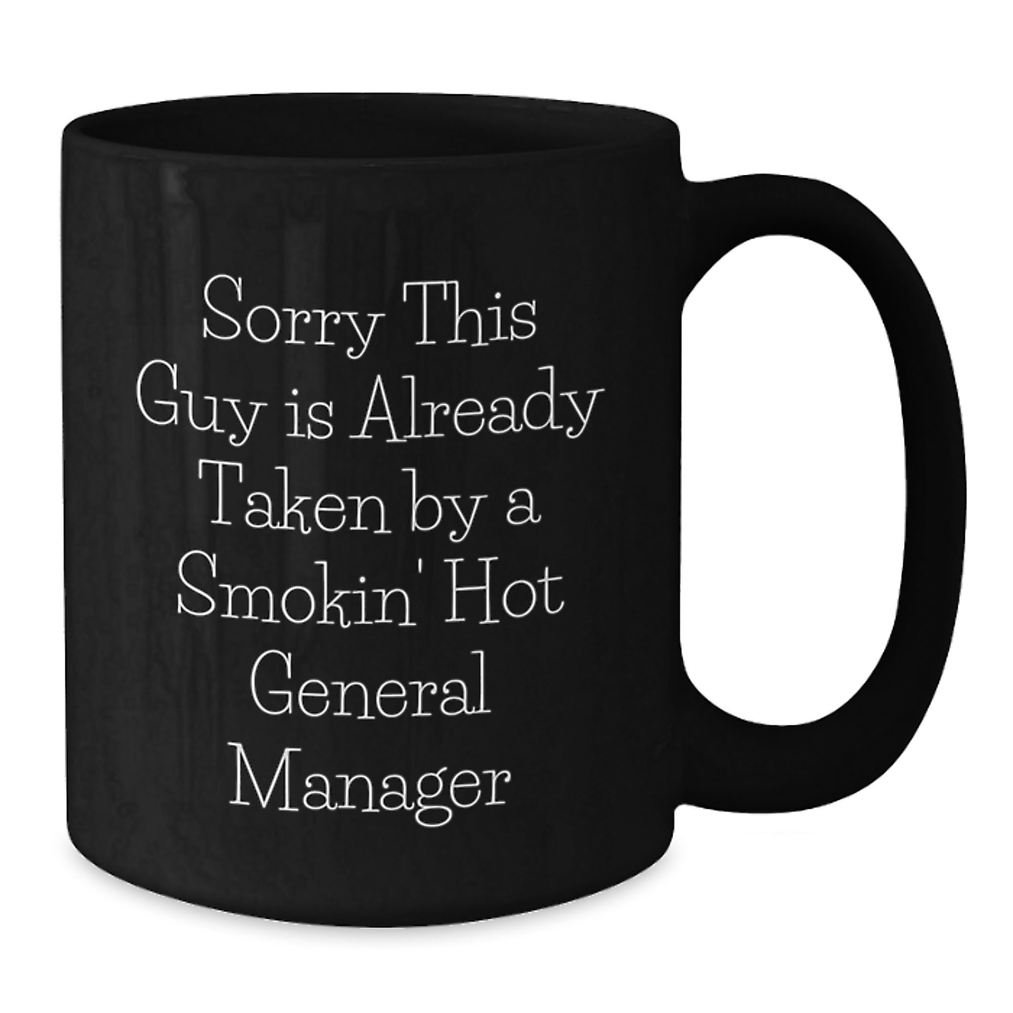 Funny General Manager Gifts, 'Sorry This Guy Is Already Taken' Black Coffee Mug for Birthday, Gifts from Friends, Family, Coworkers to General Manager, Men, Women - Additional