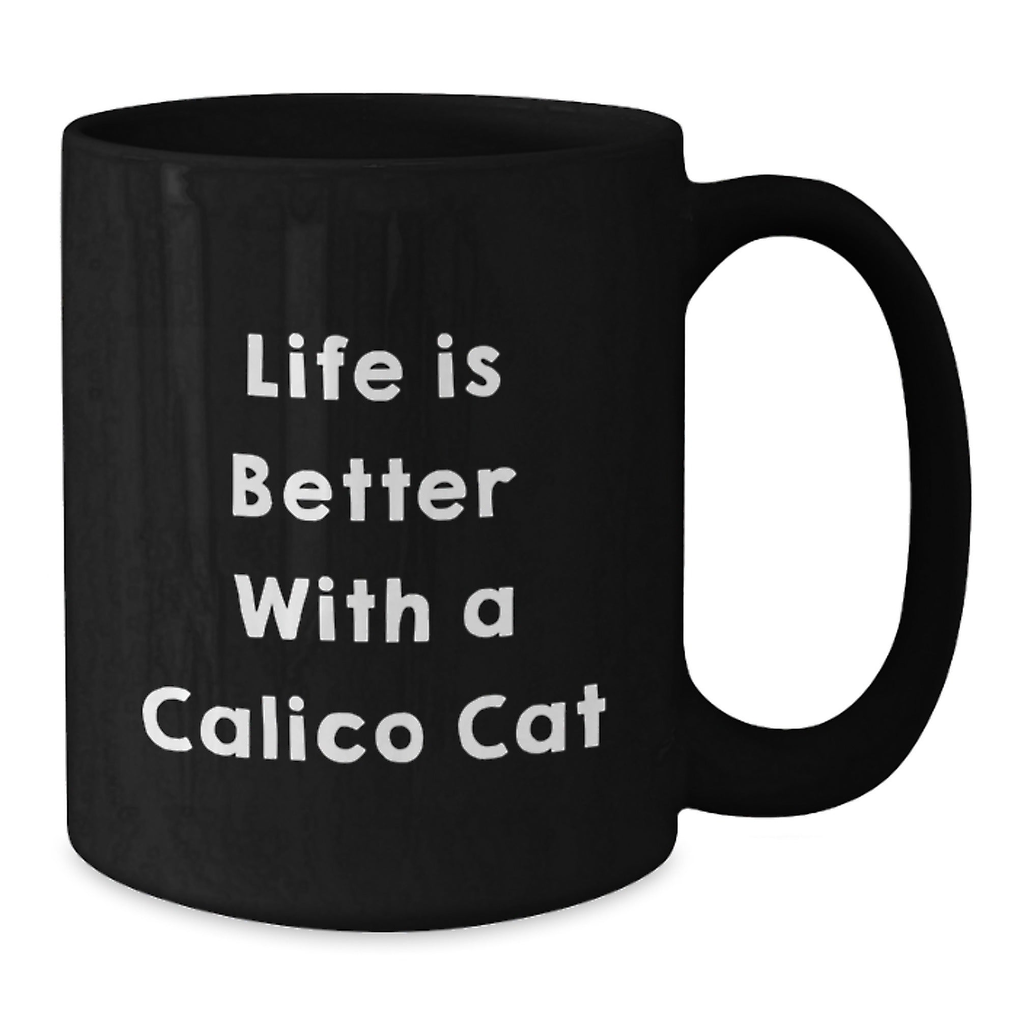 Calico Cat Gifts from Friends, Life Is Better With A Calico Cat Funny Quote Black Coffee Mugs for Calico Cat Lovers, Graduation Unique Gifts - Additional