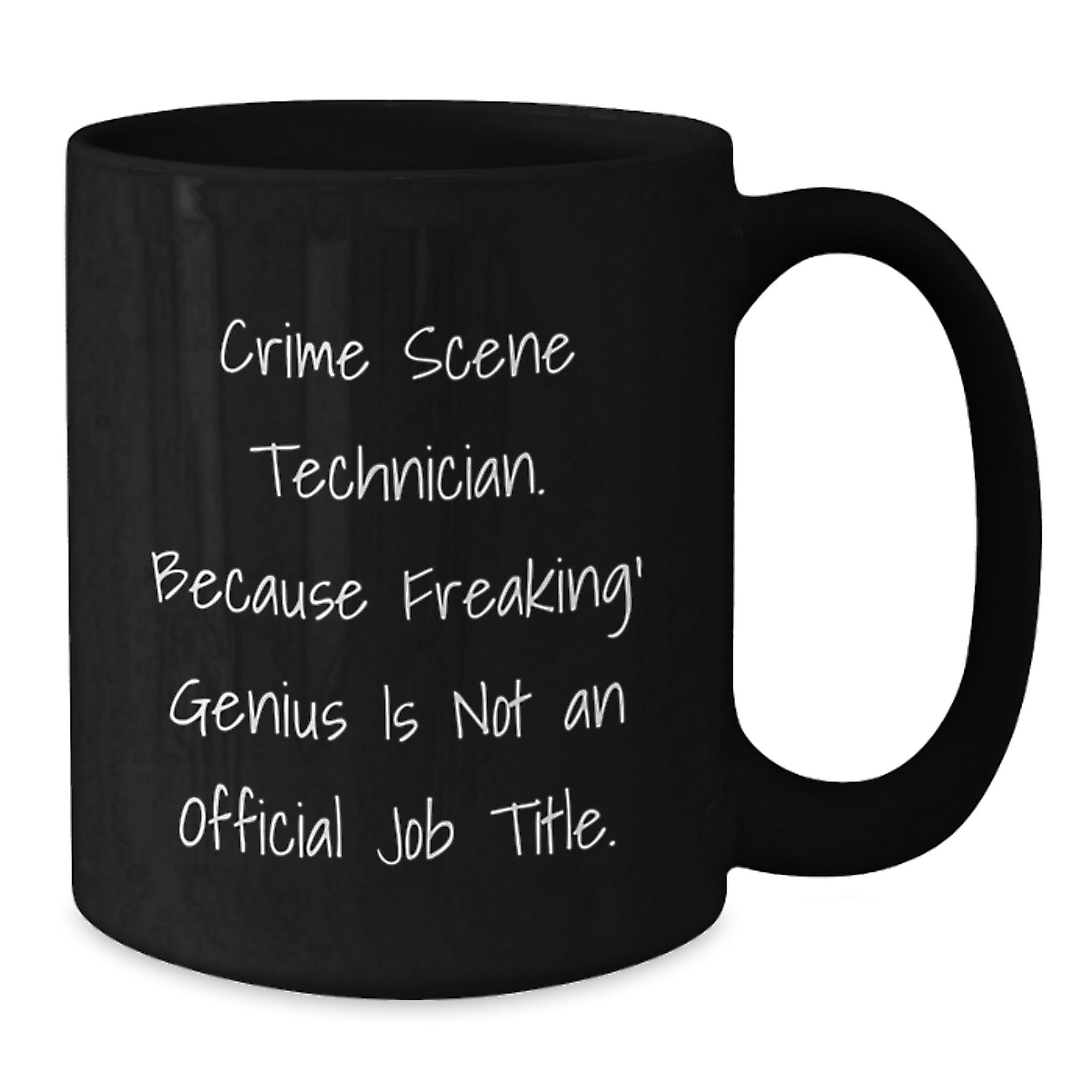 Crime Scene Technician Unique Gifts for Men Friends Family - Funny Black Coffee Mugs - 'Freaking genius Is Not An Official Job Title' - Graduation - Additional