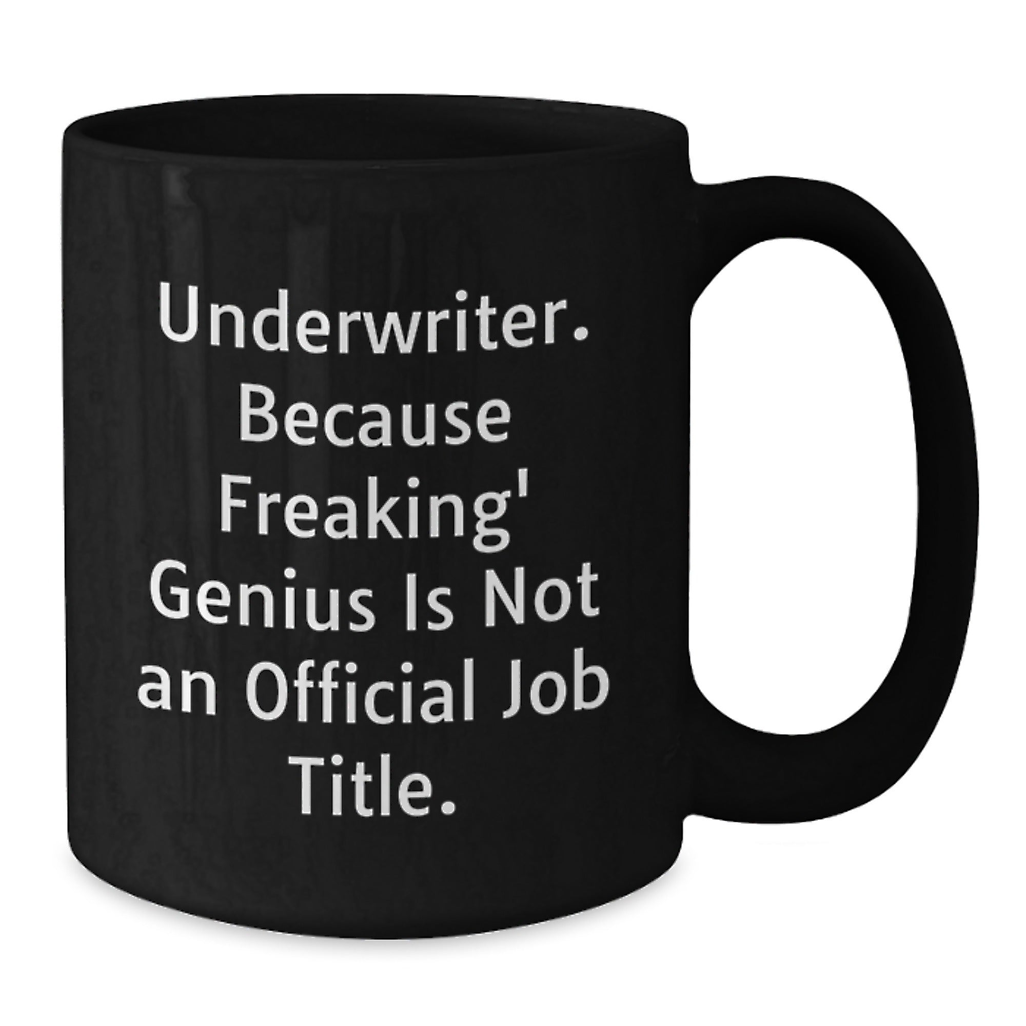 Gifts from Friends - Funny Underwriter Quote Black Coffee Mug - Encouragement for Graduation Day - Additional