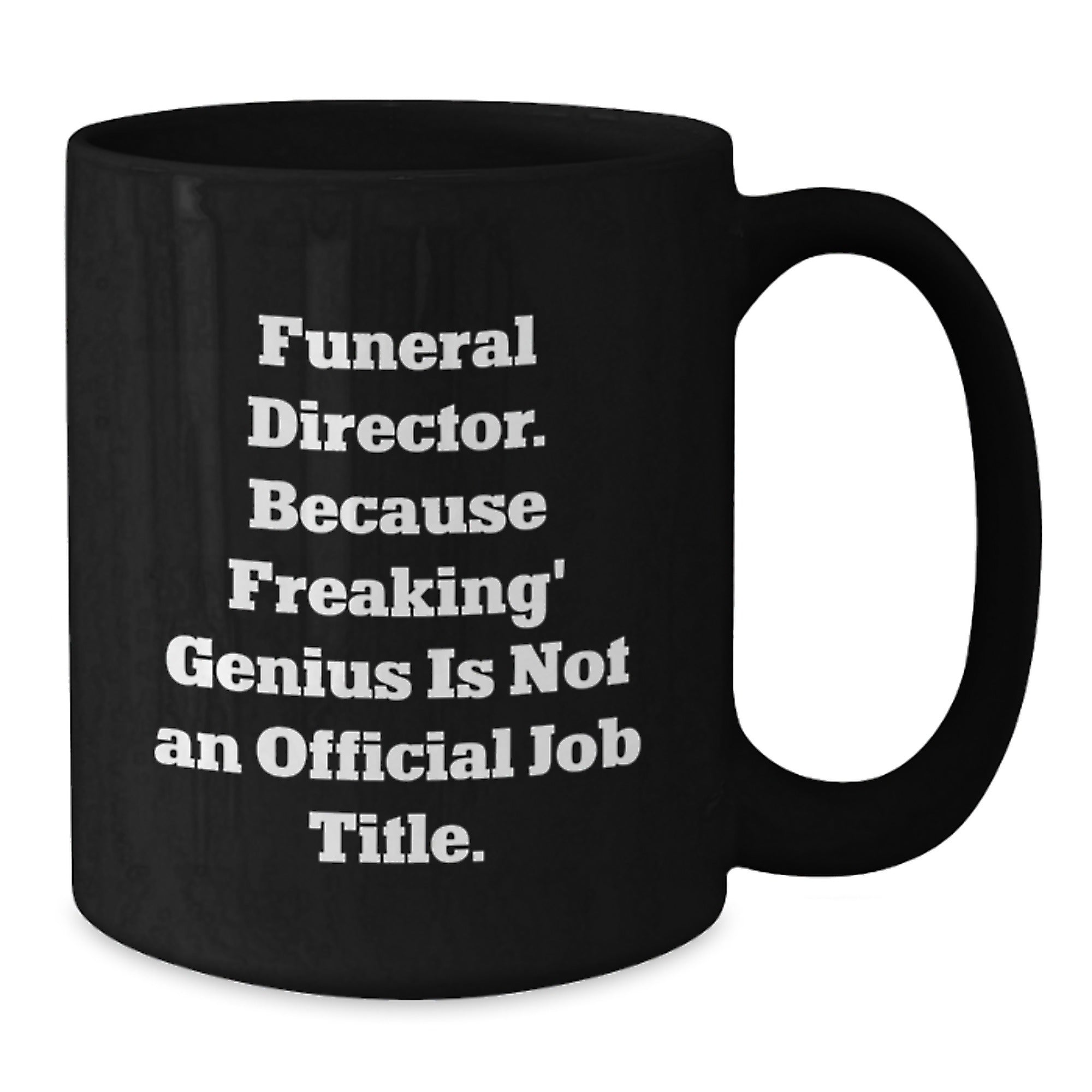 Witty Funeral Director Gift - Novelty Black Coffee Mug for Friends - Additional