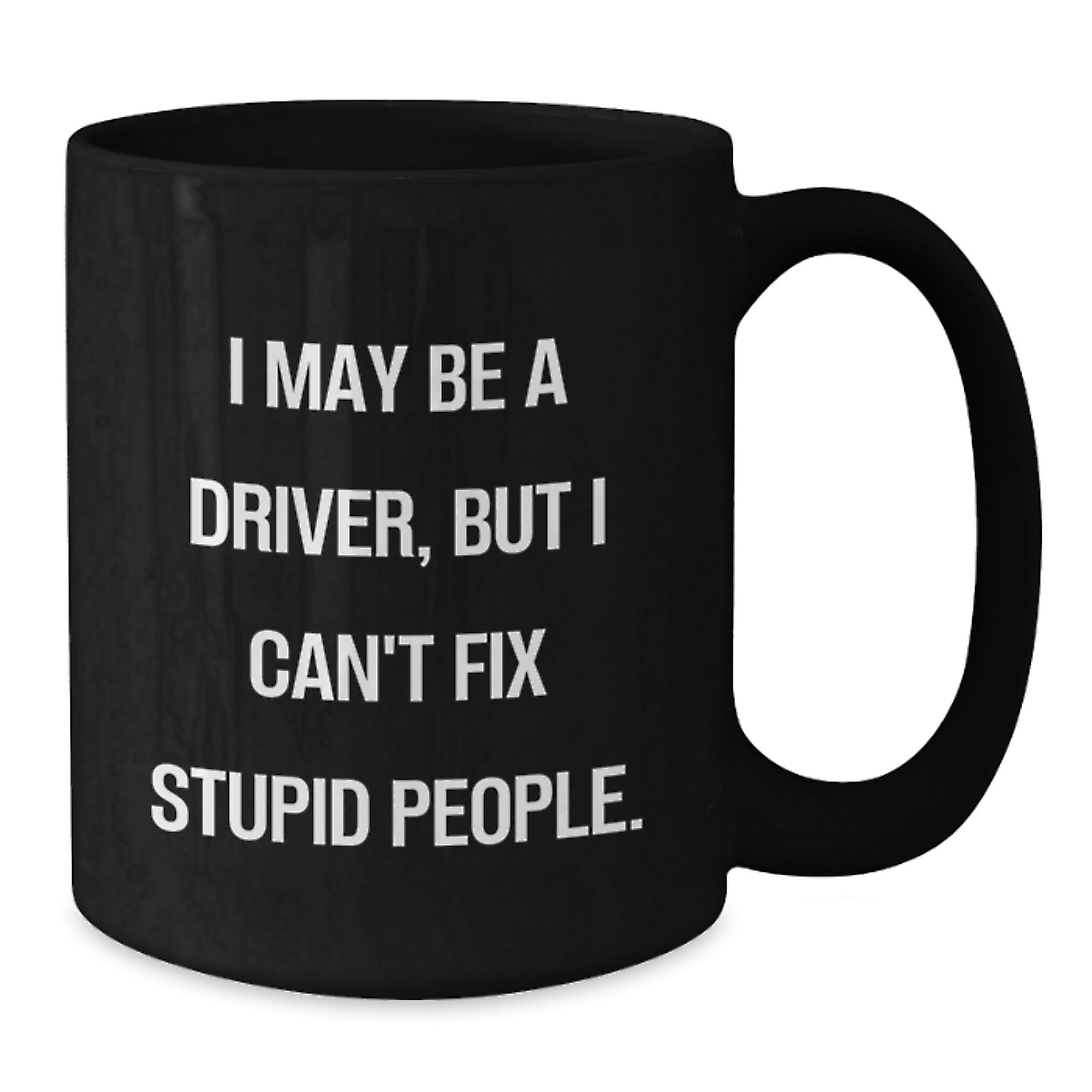 Funny Driver Quotes Black Coffee Mugs Gifts for Men from Friends, Funny Driver Sayings Graduation Unique Gifts, I May Be A Driver Mug - Additional