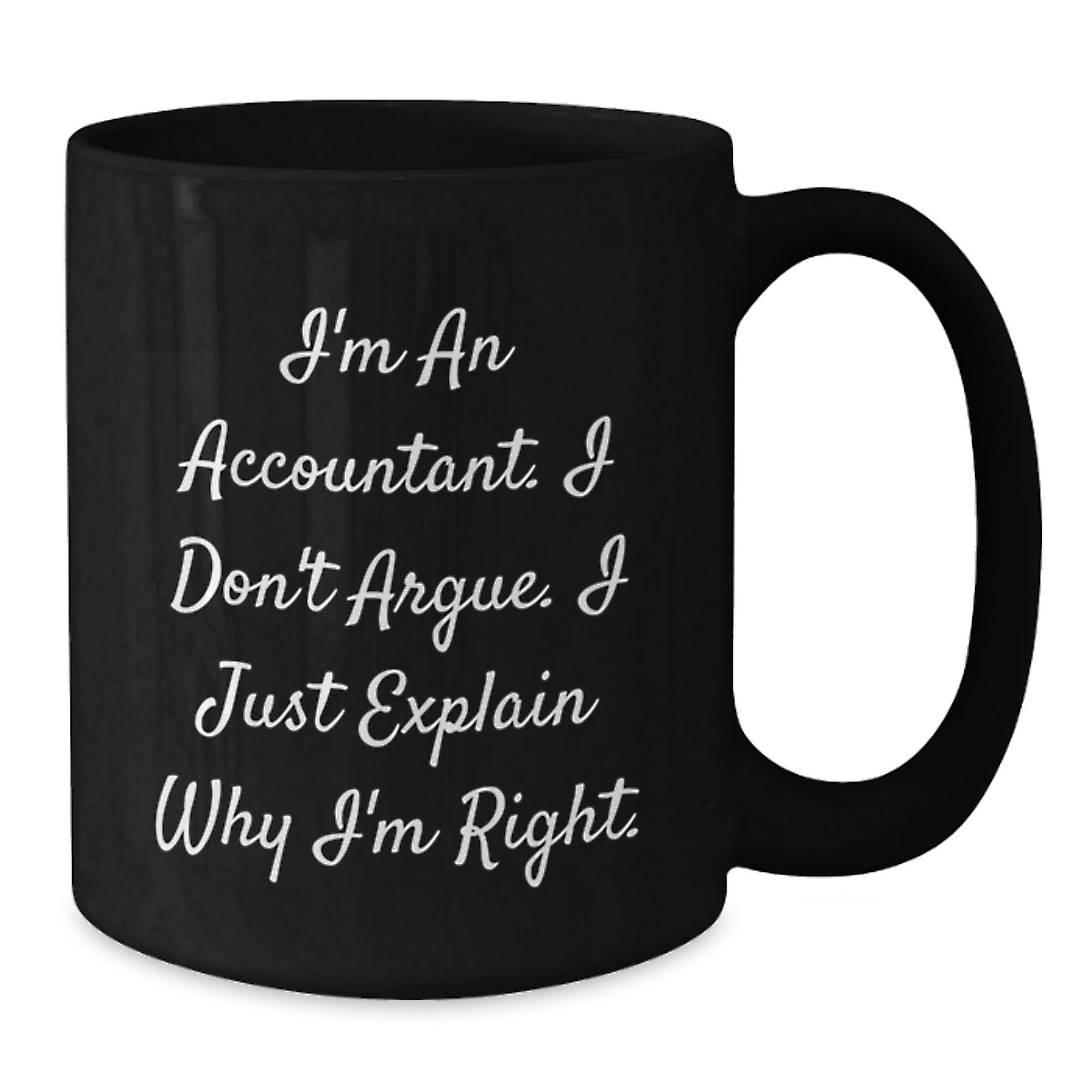 Funny Accountant Gifts, Unique Black Coffee Mug for Accountants, I'm Right, Birthday Unique Gifts from Friends - Additional