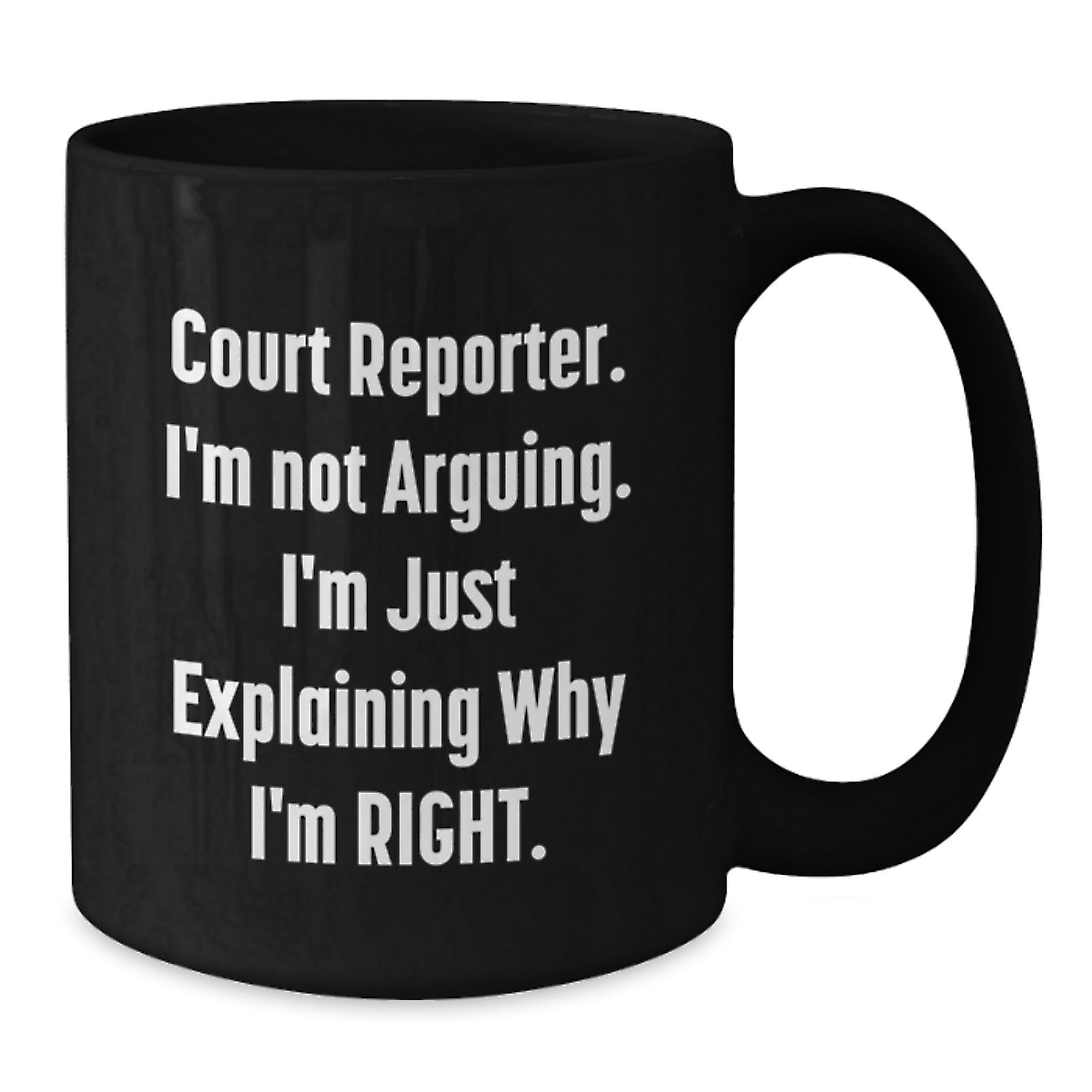 Funny Court Reporter Gifts for Him, Court Reporter Love Graduation Unique Gifts from Family, Court Reporter Black Coffee Mug with 'Court Reporter. I'm Not Arguing. I'm Just Explaining Why I'm Right.' - Additional