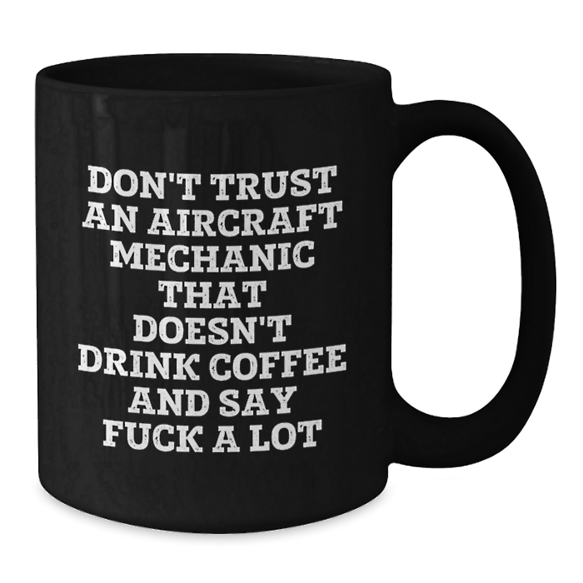 Funny Aircraft Mechanic Gifts for Men - Black Coffee Mug, Perfect for Christmas, Say It Like They Mean It - Additional