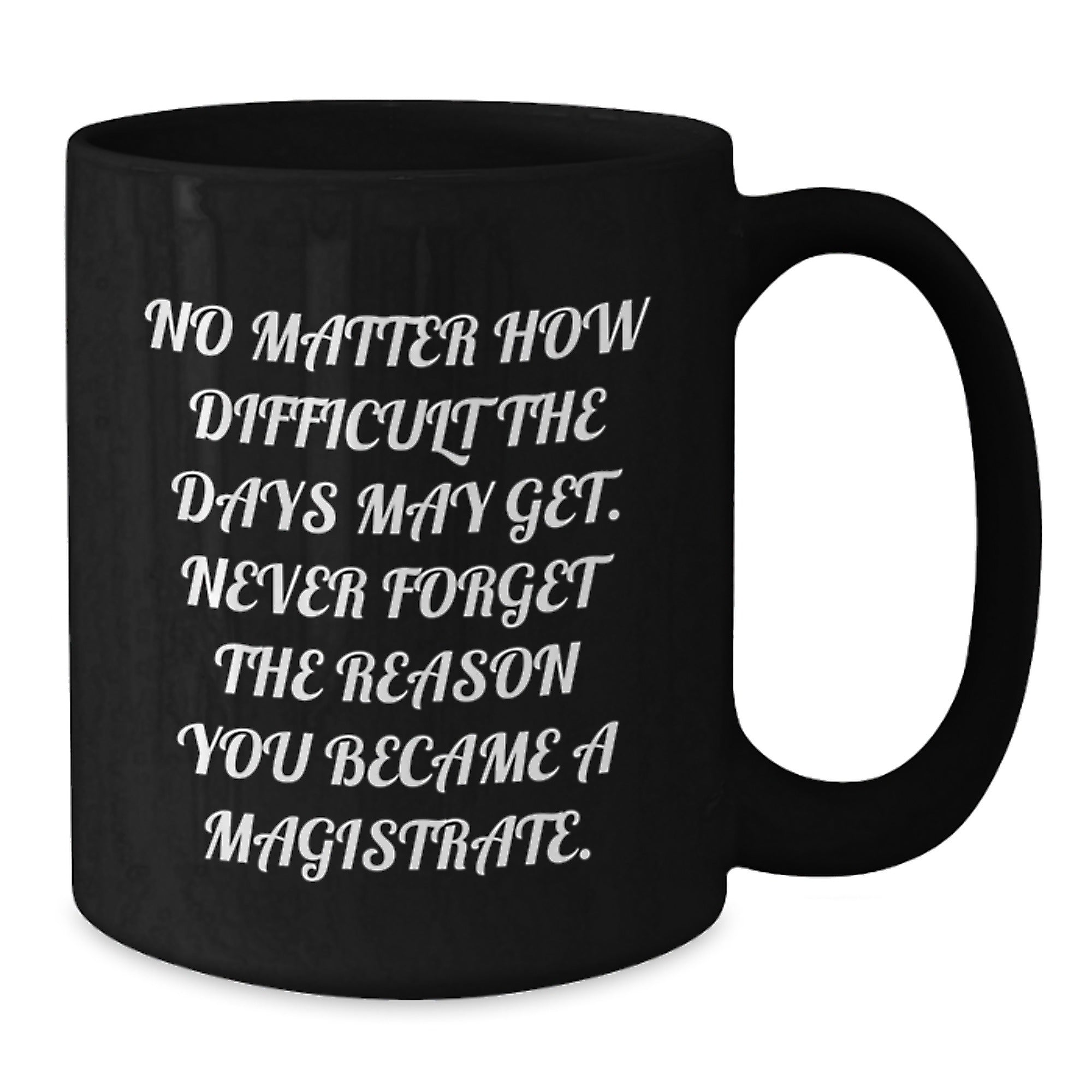 Magistrate Inspired Black Coffee Mug, Funny Gift for Friends and Family, Gift Ideas for Christmas Unique Presents from Men, Gifts for Women, Christmas Morning Coffee - Additional