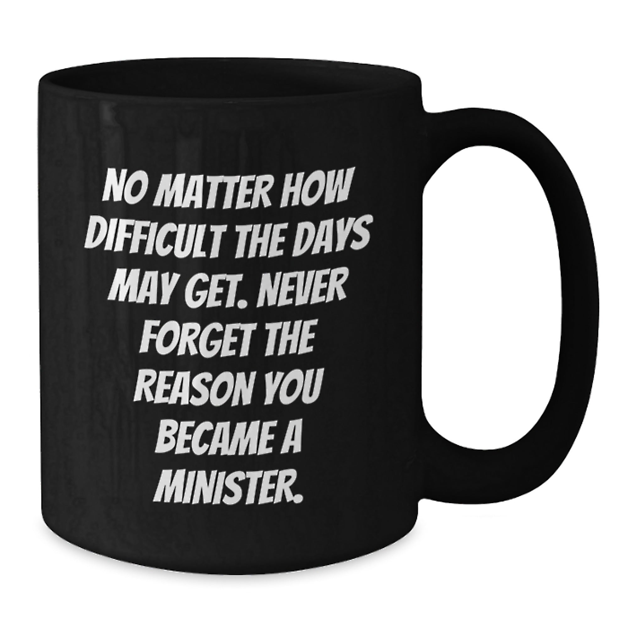 Graduation Gifts from Friends for Minister, Inspirational Black Coffee Mug, Never Forget the Reason You Became a Minister - Additional