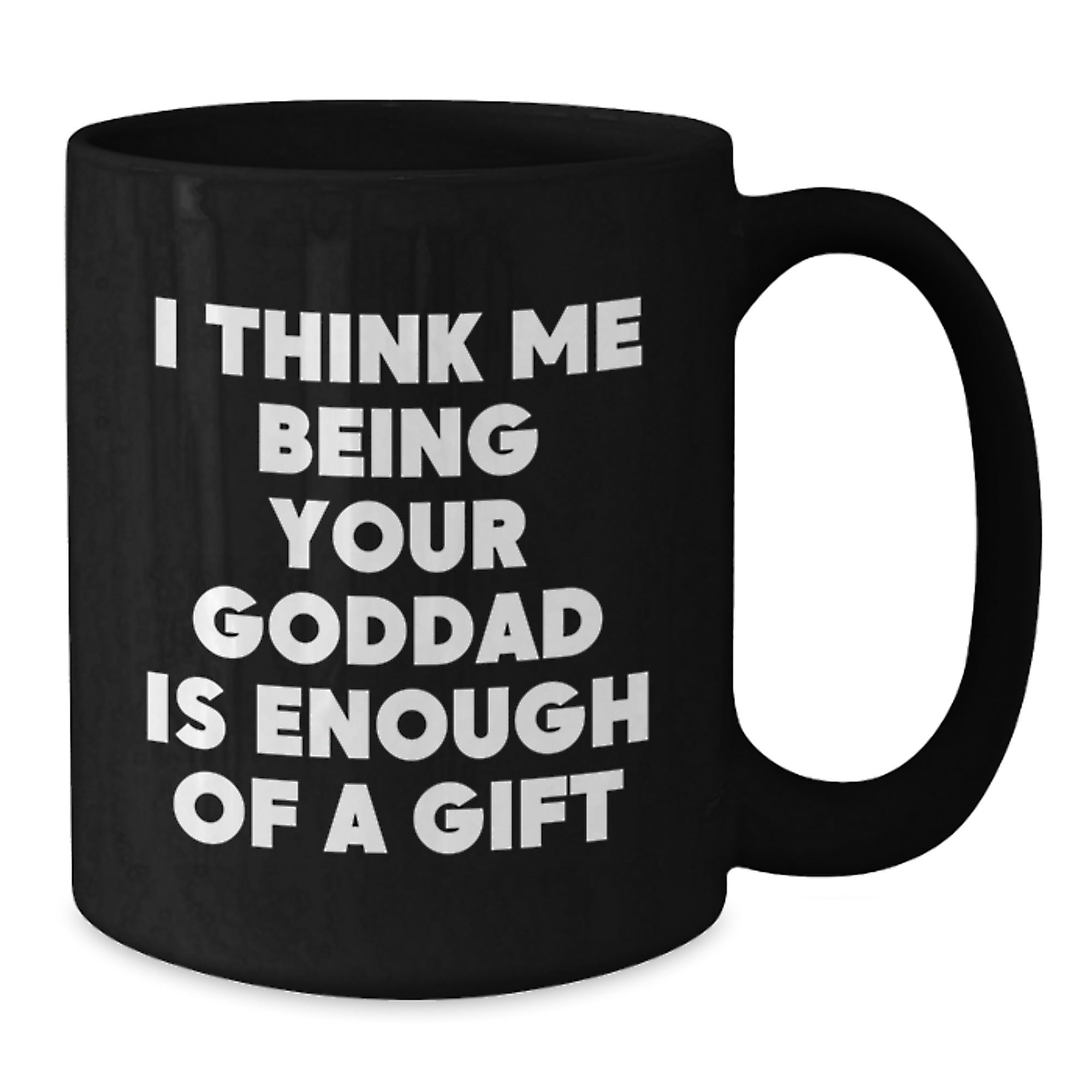 Goddad Keepsake Mug Gift for Him - I Think Me Being Your - Additional