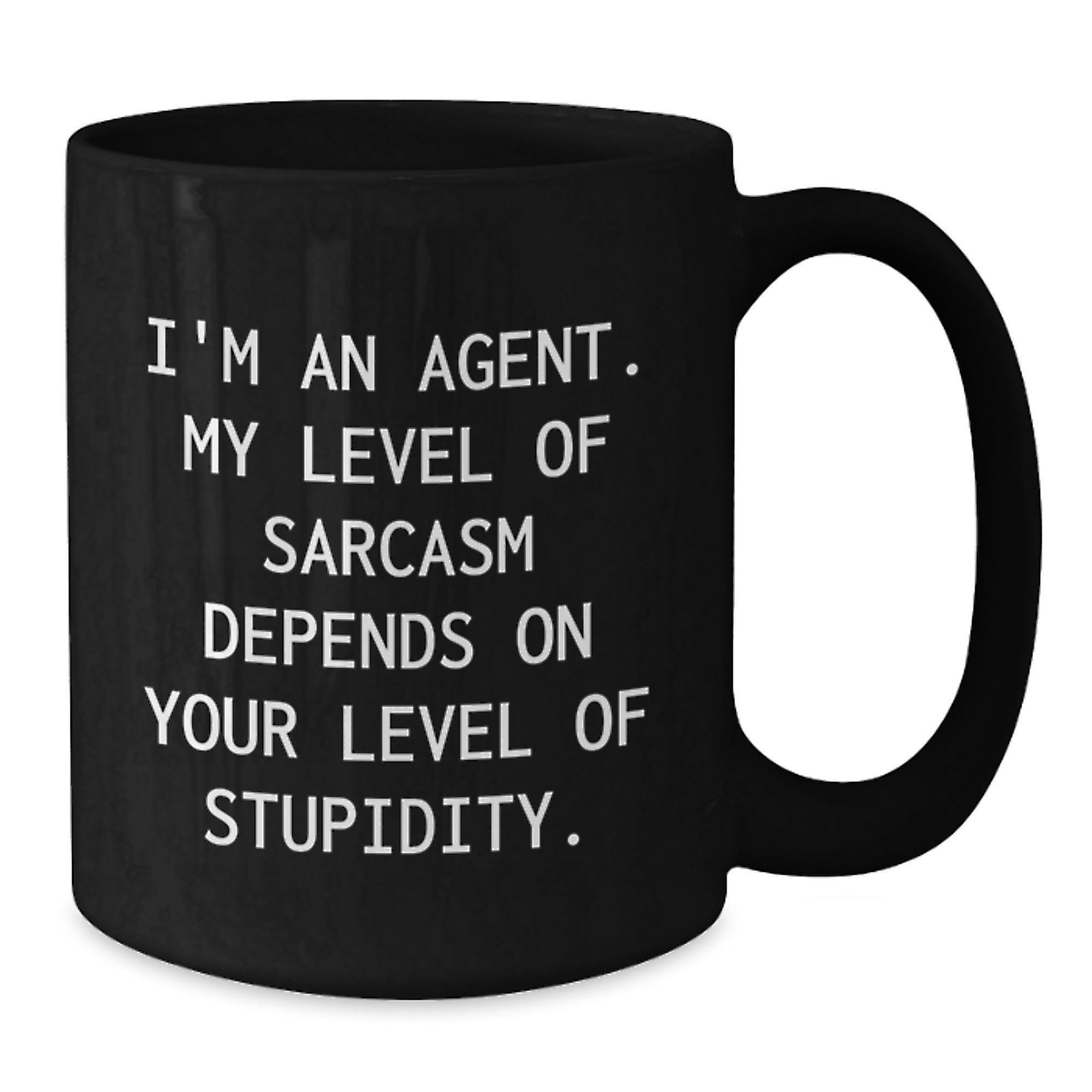 Funny Agent Gifts, Unique Christmas Unique Gifts for Men, Women, Friends, Coworkers, Family, Black Coffee Mug with Quote 'I'm An Agent. My Level Of Sarcasm Depends On Your Level Of Stupidity.' - Additional