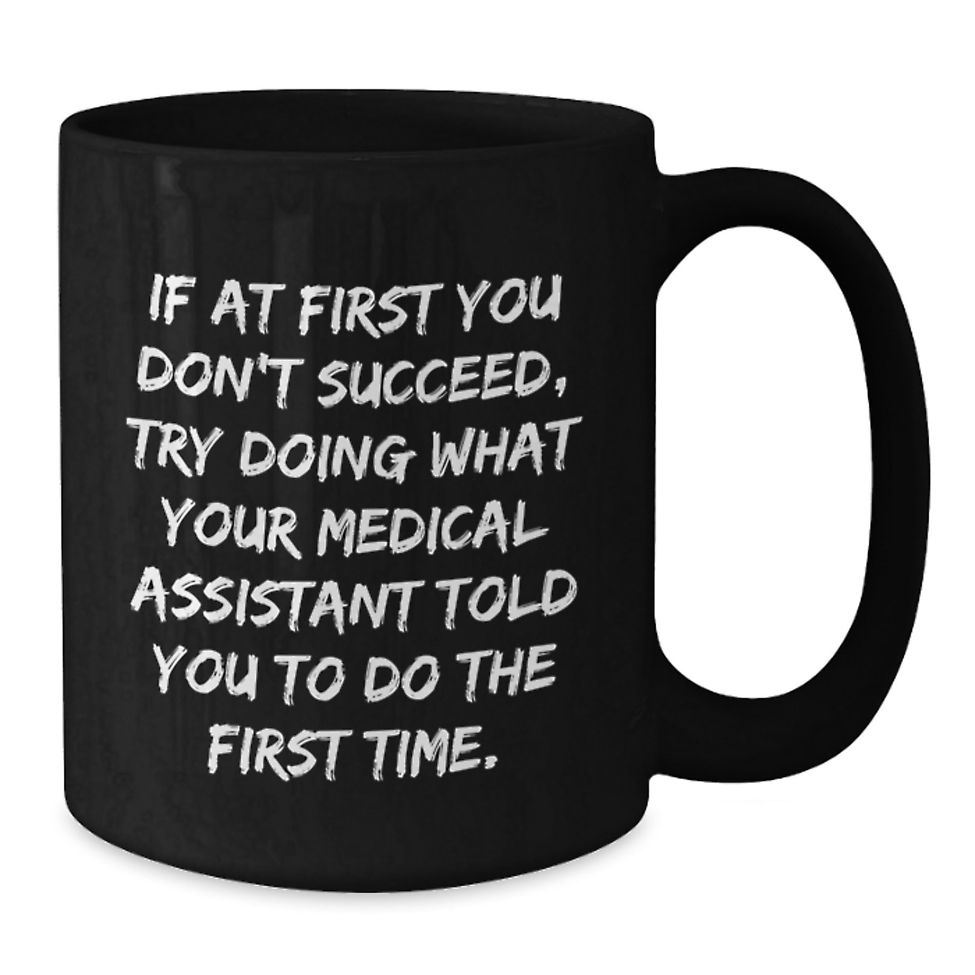 Funny Medical Assistant Gifts for Men, Women Friends from Coworkers - If At First You Don't Succeed Black Coffee Mug for Christmas Unique Presents - Additional