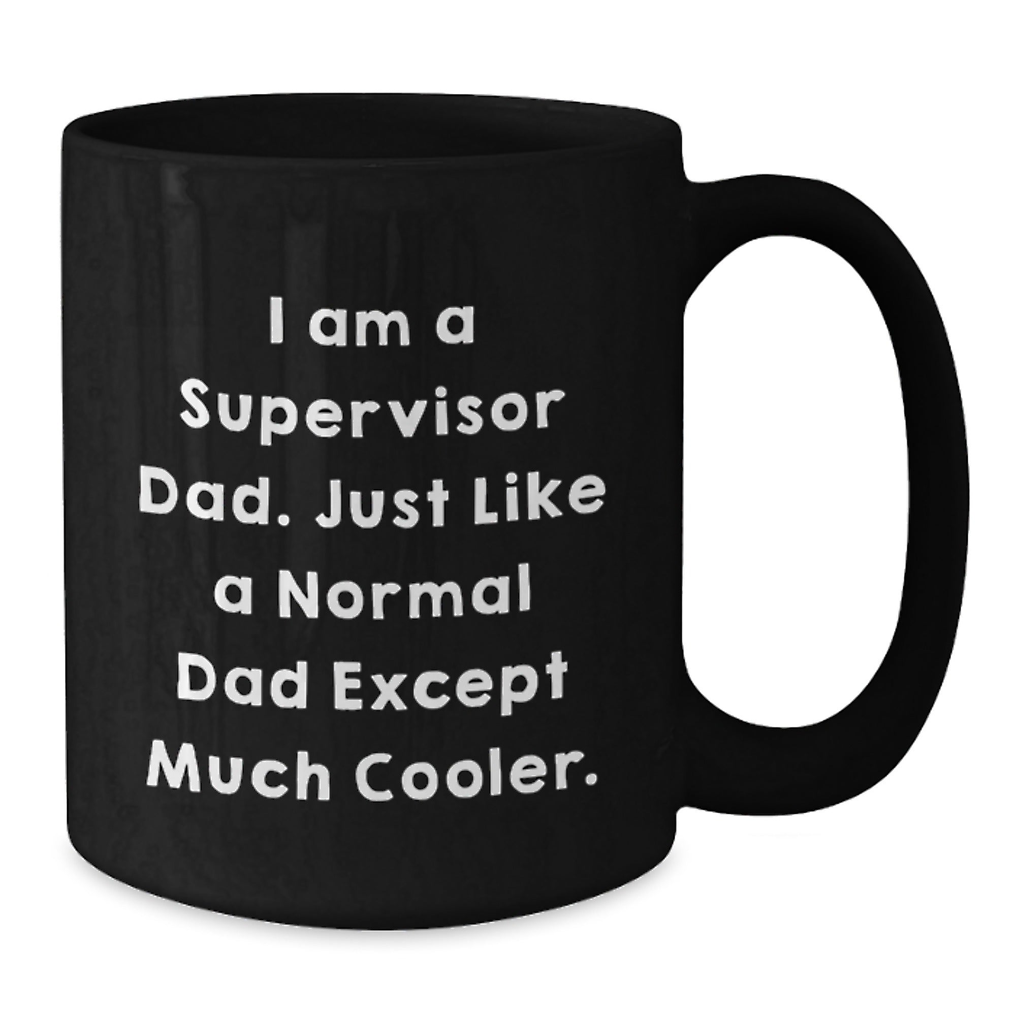 Funny Supervisor Gifts from Dad - Black Coffee Mug, Perfect for Supervisor Dads - Birthday Unique Gifts for Men, Women, Family - Additional