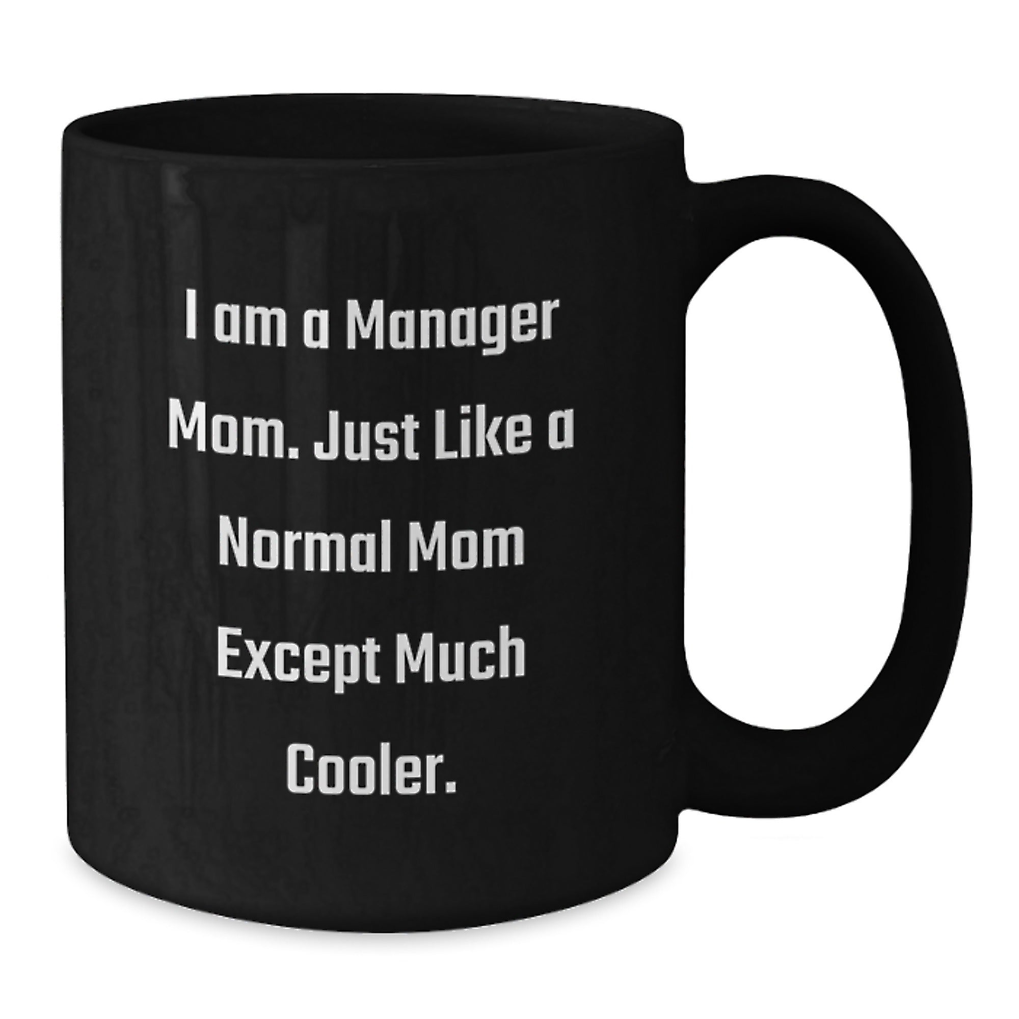 Manager Gifts from Friends, Unique Black Coffee Mugs for Manager Moms, I Am A Manager Mom Quote Christmas Unique Gifts - Additional