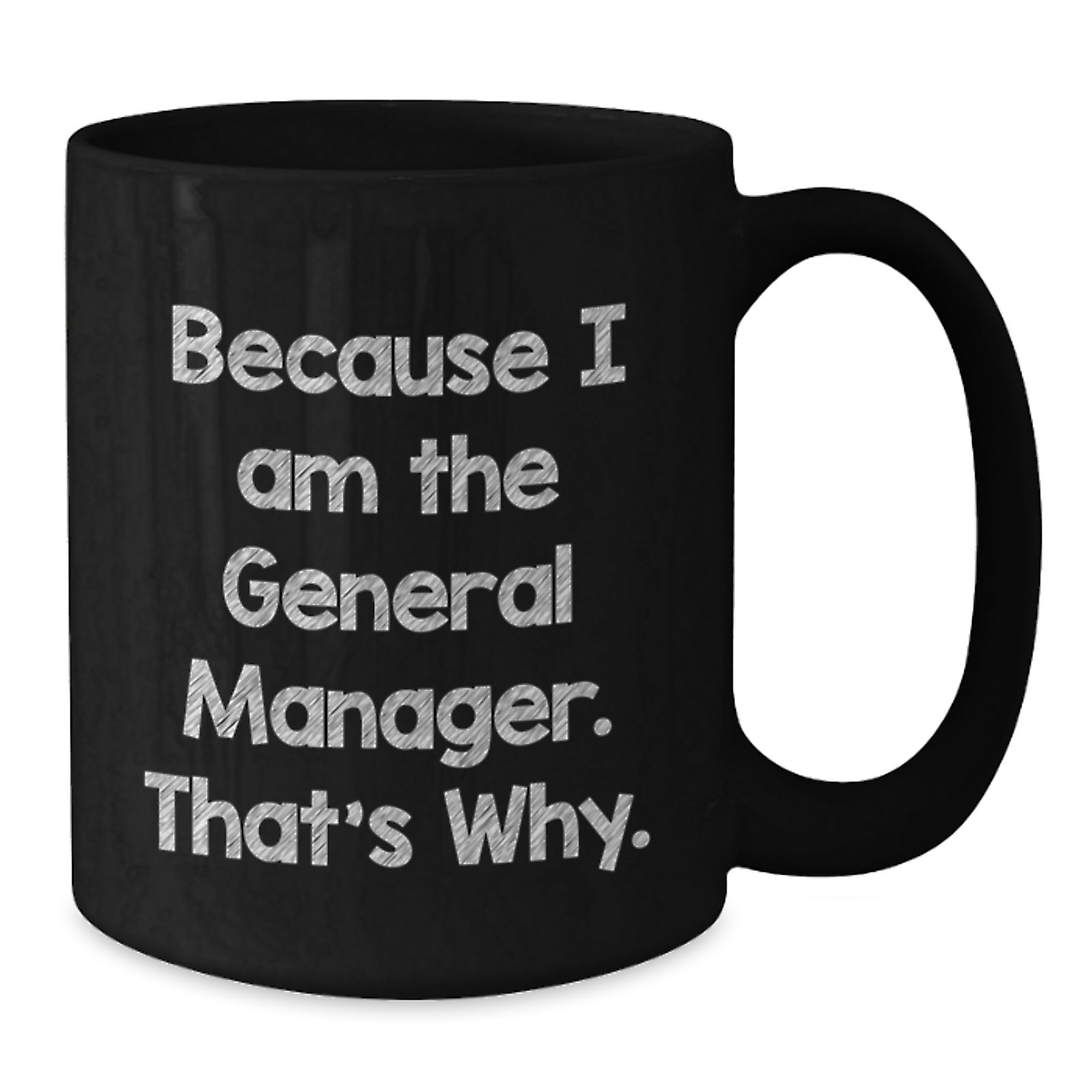Funny General Manager Gifts from Friends, Unique Black Coffee Mug for General Manager, Because I Am The General Manager. That's Why. Christmas Unique Gifts - Additional