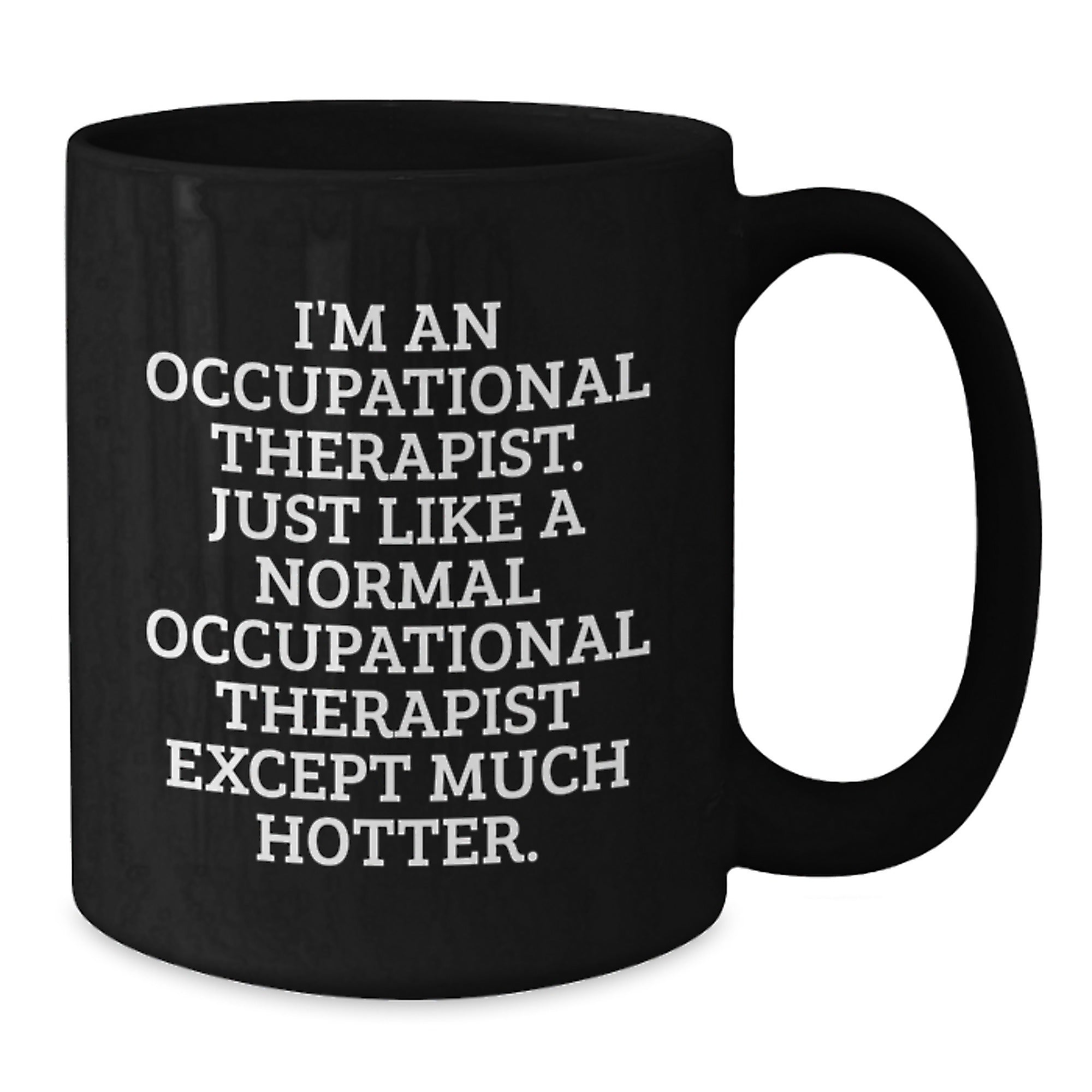 Occupational Therapist Gift for Him - Witty Keepsake Black Coffee Mug - Additional
