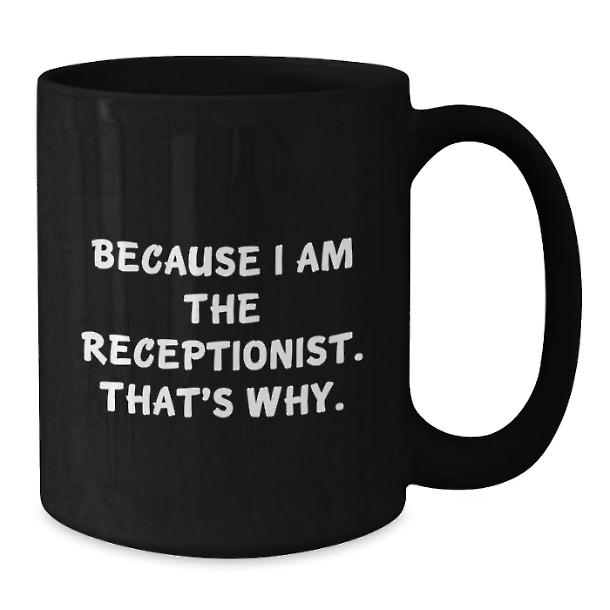 Funny Receptionist Gifts for Coworkers Black Coffee Mug Because I Am The Receptionist That's Why Christmas Unique Presents from Friends - Additional