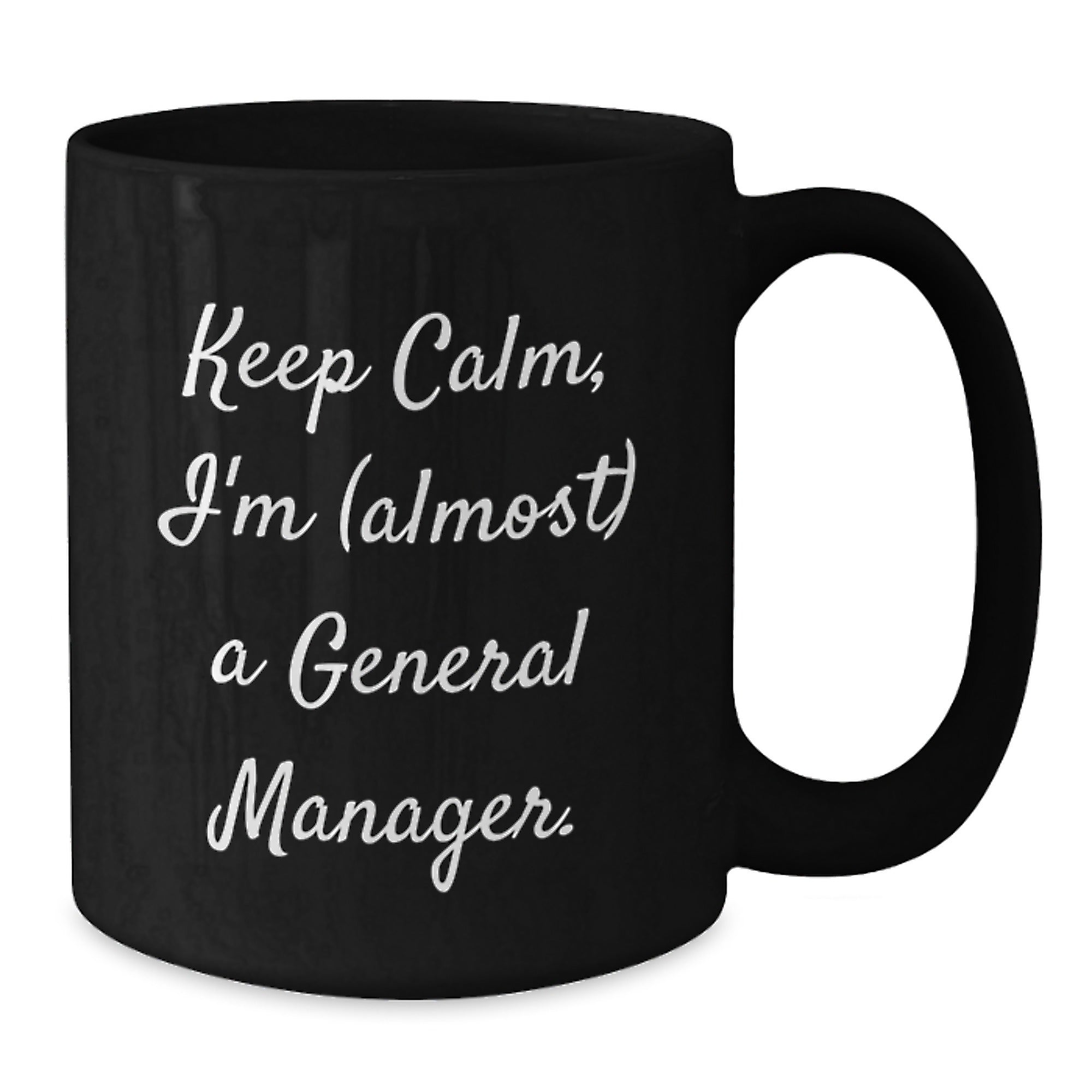 Funny General Manager Gifts from Men Unique Black Coffee Mugs Inspired by Keep Calm I'm almost A General Manager for Christmas - Additional