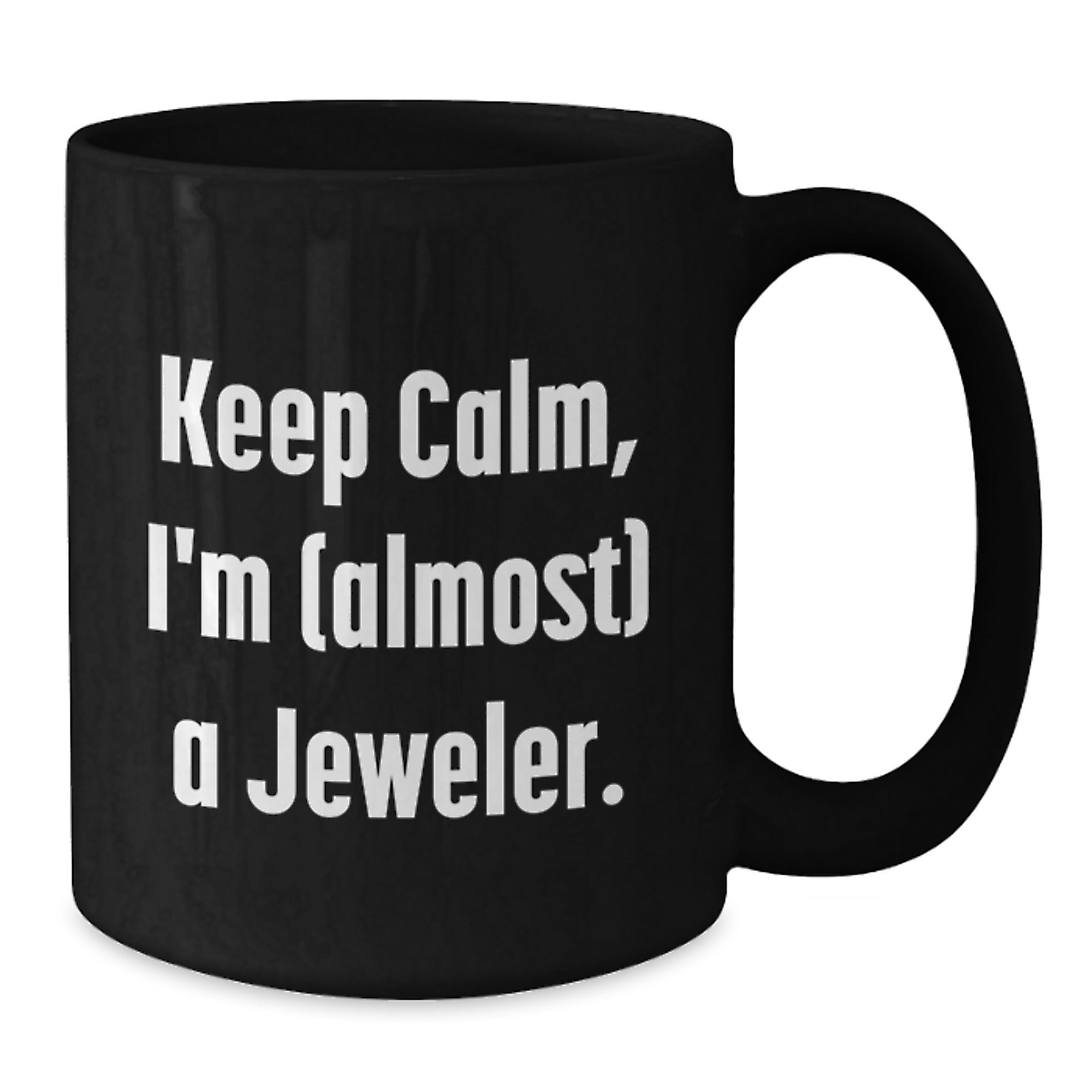 Funny Jeweler Gifts for Men, Women, Friends - Keep Calm I'm (almost) A Jeweler. Black Coffee Mug, Graduation Unique Gifts from Family, Coworkers - Additional