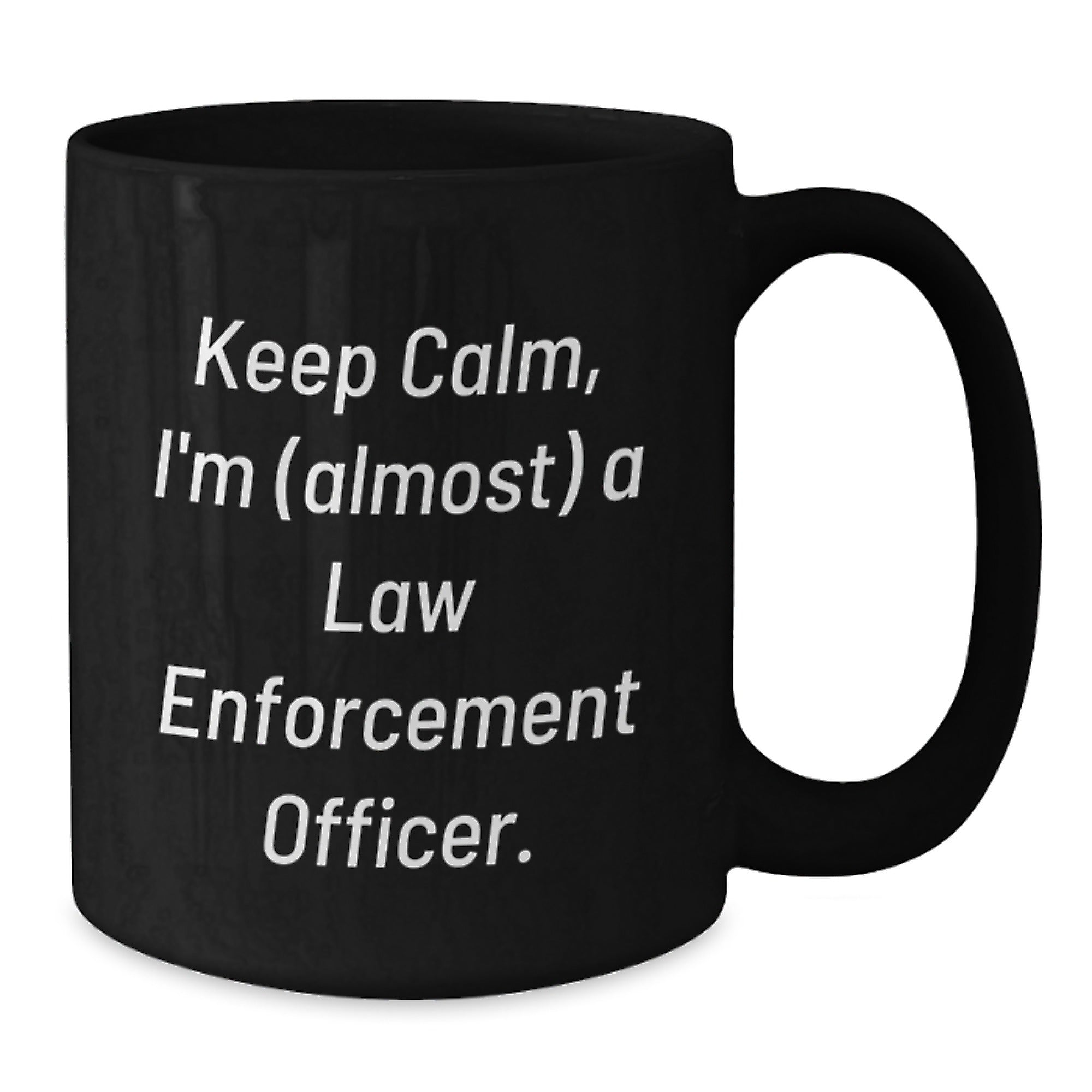 Funny Law Enforcement Officer Gifts, Keep Calm I'm Almost A Law Enforcement Officer Black Coffee Mug, Unique Graduation Gifts for Law Enforcement Officers by Friends and Family - Additional