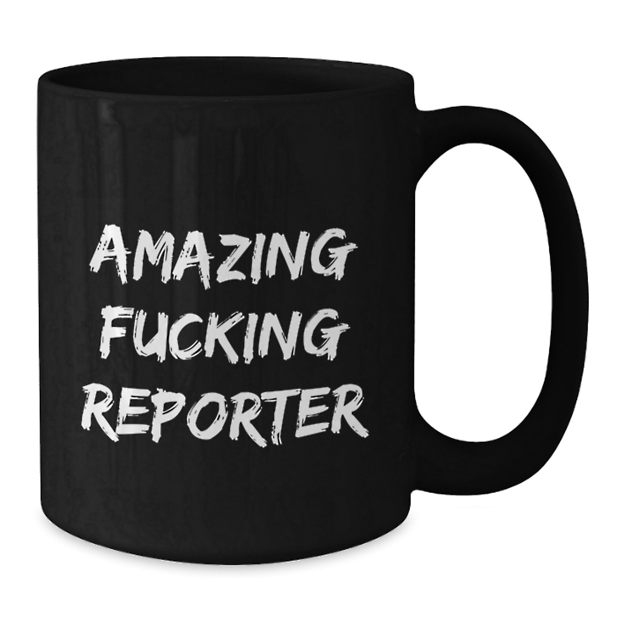 Funny Reporter Gifts from Friends, Unique Graduation Mugs for Men, Women, or Coworkers, Amazing F--king Reporter Quote, Black Coffee Mug, 11oz or 15oz, Microwave and Dishwasher Safe - Additional