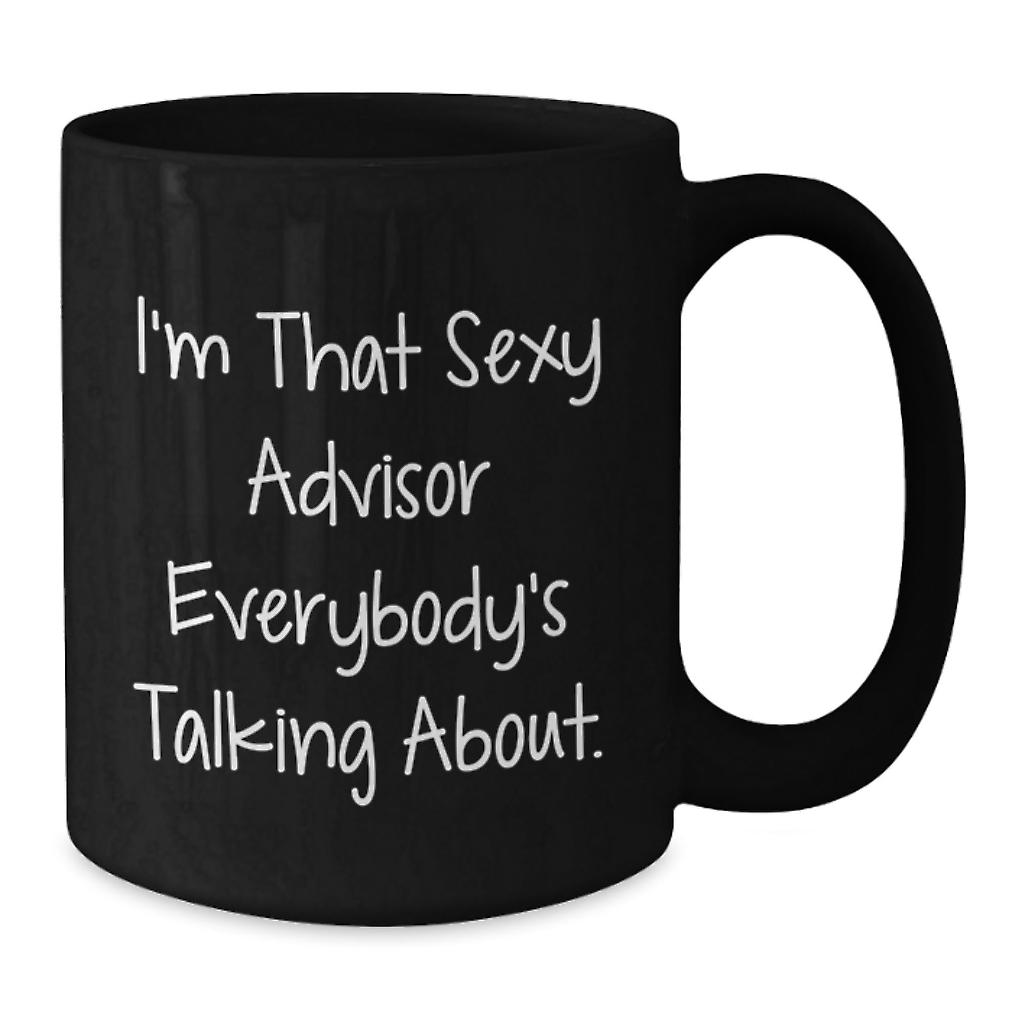 Funny Gifts from Men to Their Favorite Sexy Advisor Black Coffee Mug - Christmas Unique Gifts - Additional