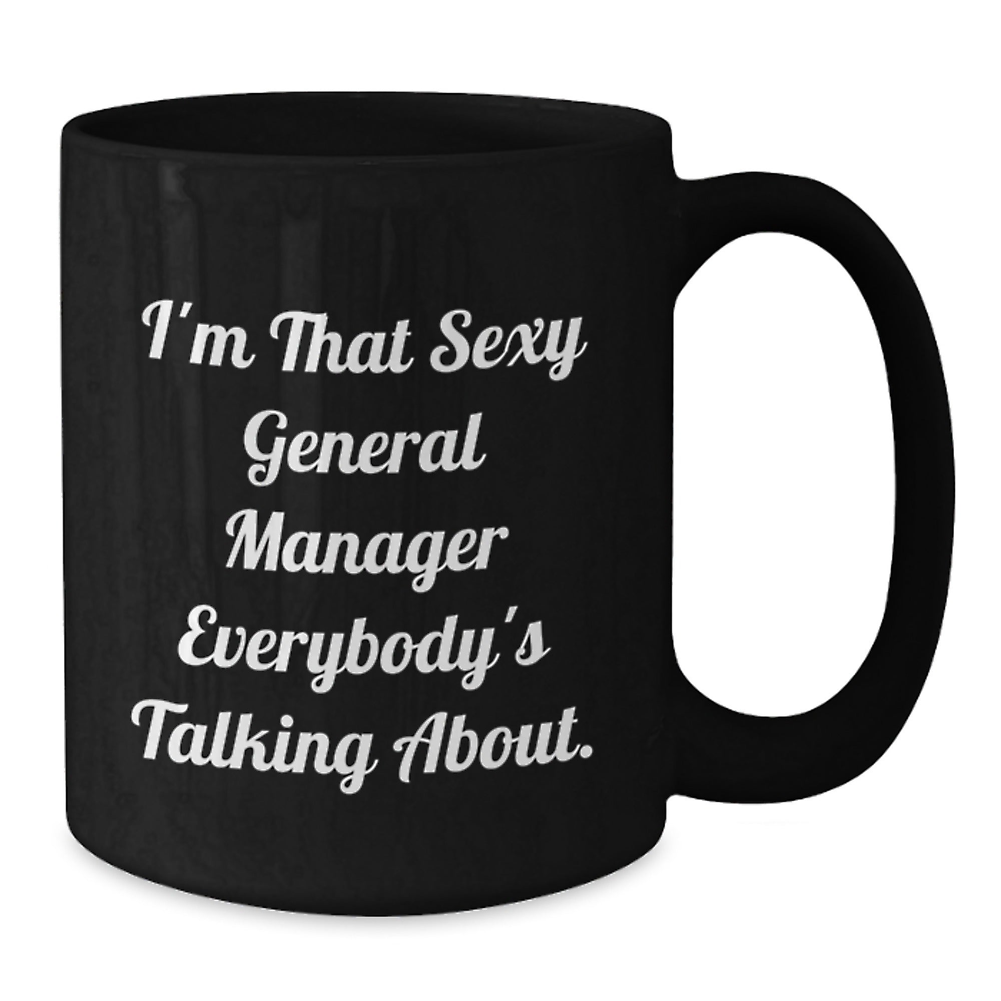 Funny General Manager Gifts for Him, 'I'm That Sexy General Manager Everybody's Talking About', Black Coffee Mugs, Gifts for General Manager from Coworkers - Additional