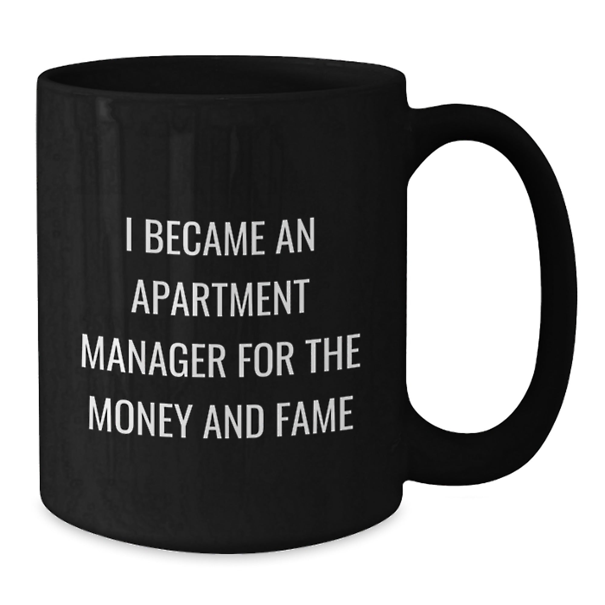 Funny Apartment Manager Gifts for Graduation - 'I Became An Apartment Manager For The Money And Fame' Quote on Black Coffee Mug, Gifts from Family to Apartment Manager - Additional