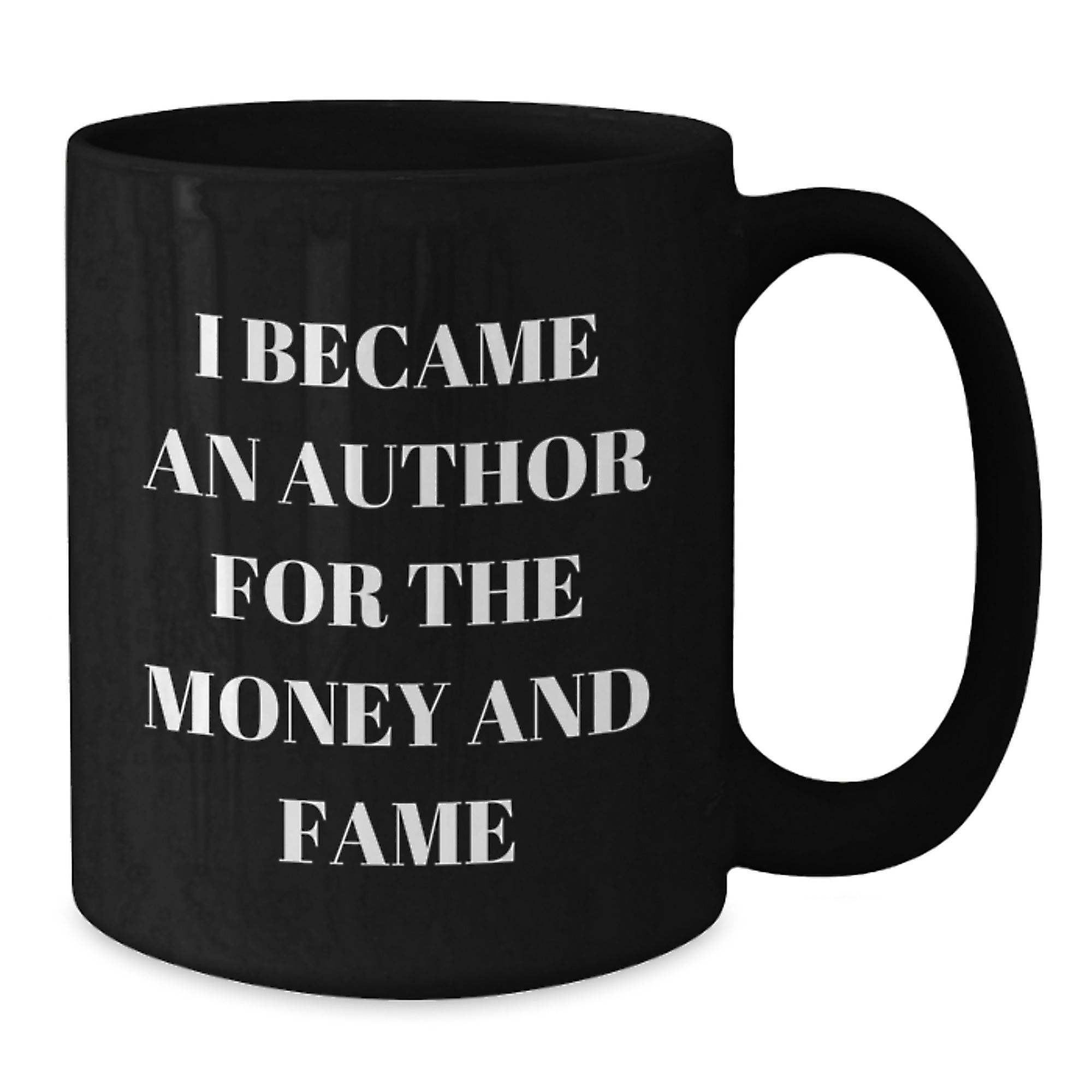 Christmas Author Gifts for Friends, Family, and Coworkers - Funny Black Coffee Mug - I Became An Author For The Money And Fame Quotes - Additional