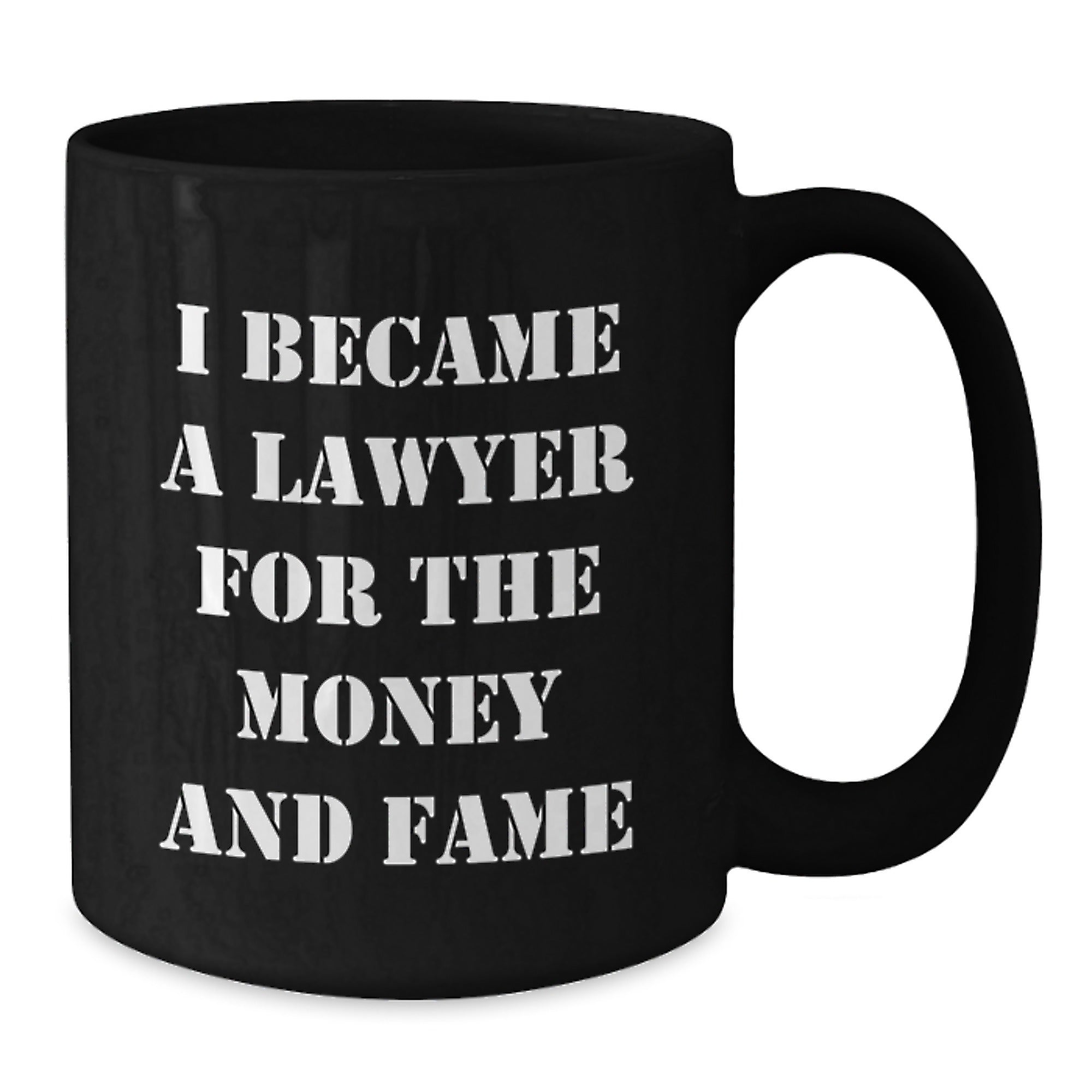 Funny Lawyer Gifts from Friends for Graduation - I Became A Lawyer For The Money And Fame Quote on Black Coffee Mug - Additional