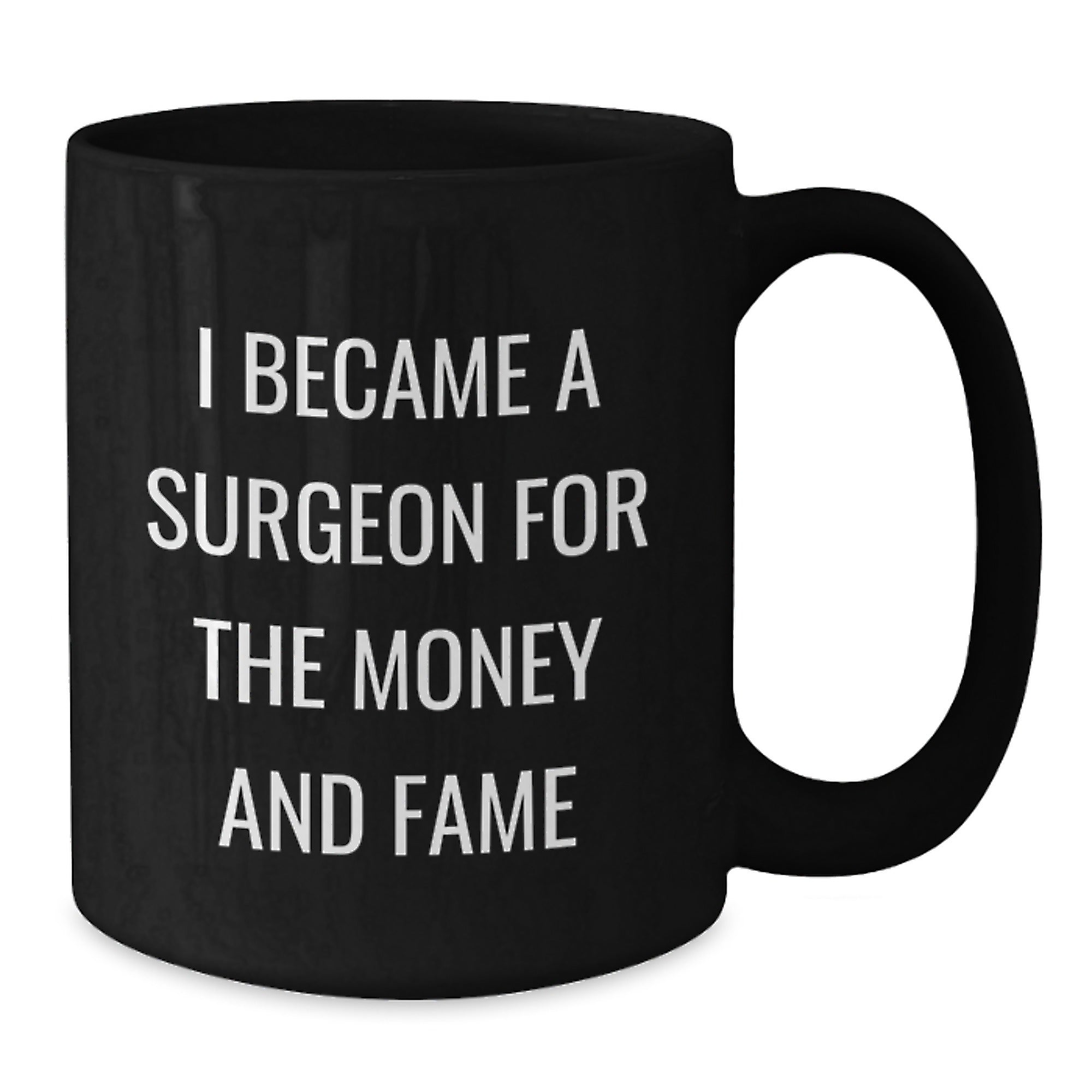 Funny Surgeon Gifts for Men, Christmas Unique Gifts from Friends to Family, Black Coffee Mug with I Became A Surgeon For The Money And Fame - Additional