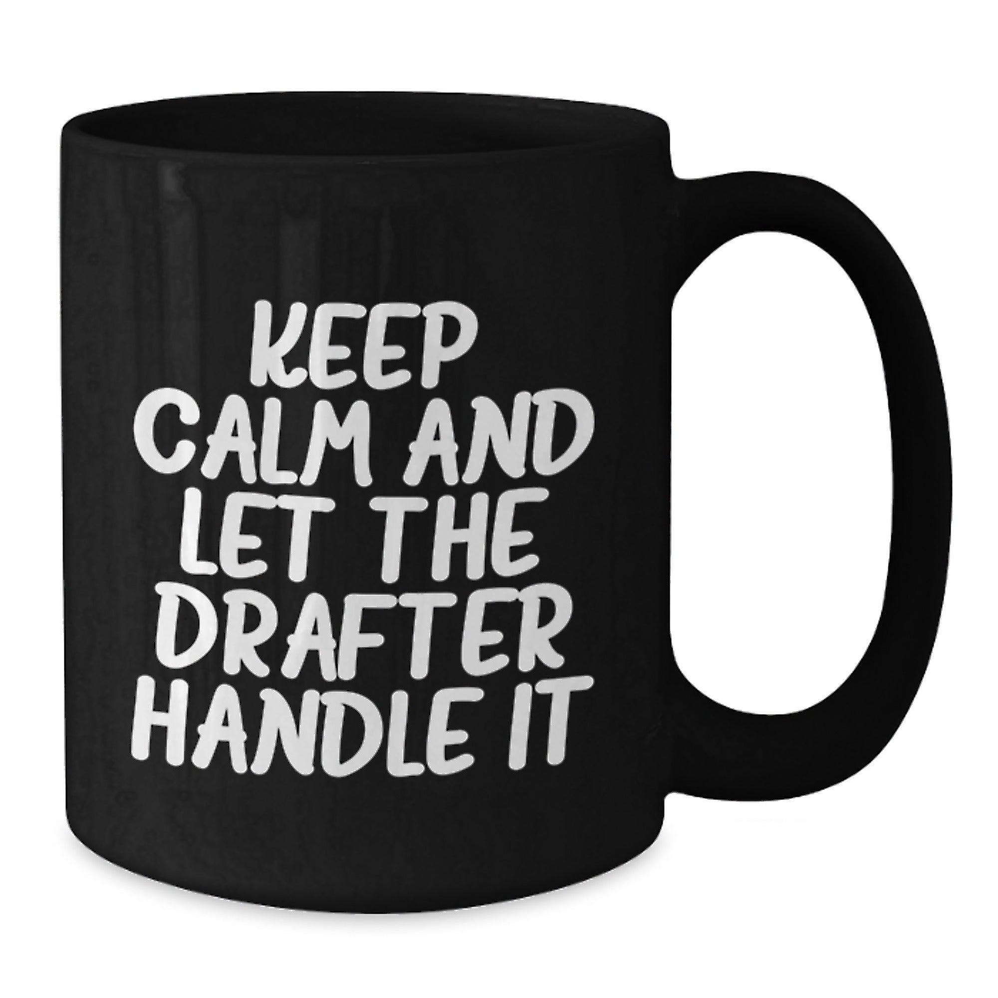 Funny Drafter Gifts from Friends for Drafter Men, Keep Calm and Let the Drafter Handle It Christmas Unique Mug, Black 11oz/15oz Coffee Mug - Additional