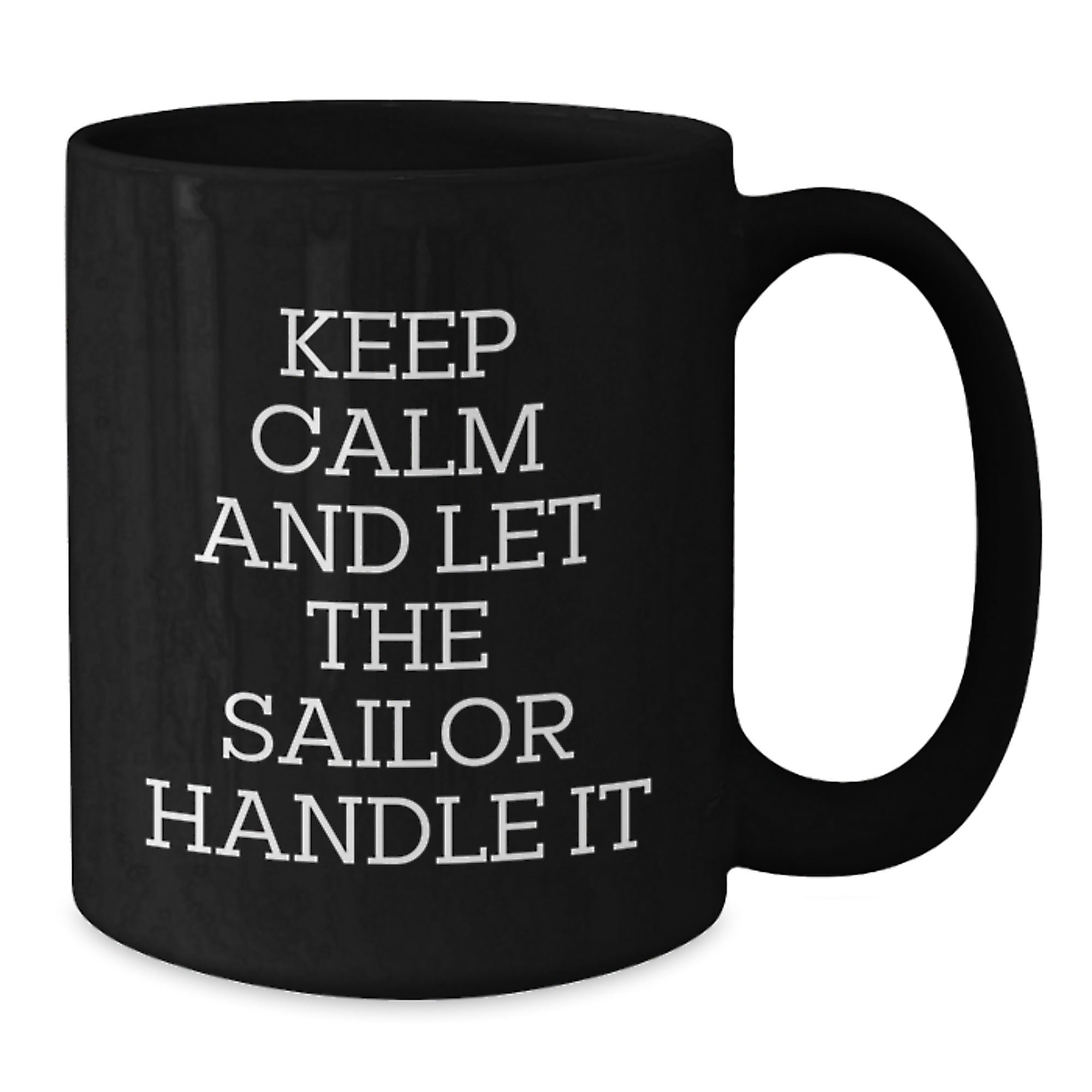 Funny Sailor Gifts for Friends from Men, Unique Graduation Mugs with Quote 'Keep Calm And Let The Sailor Handle It', Black Coffee Mug for Women, 11oz or 15oz, Microwave and Dishwasher Safe - Additional