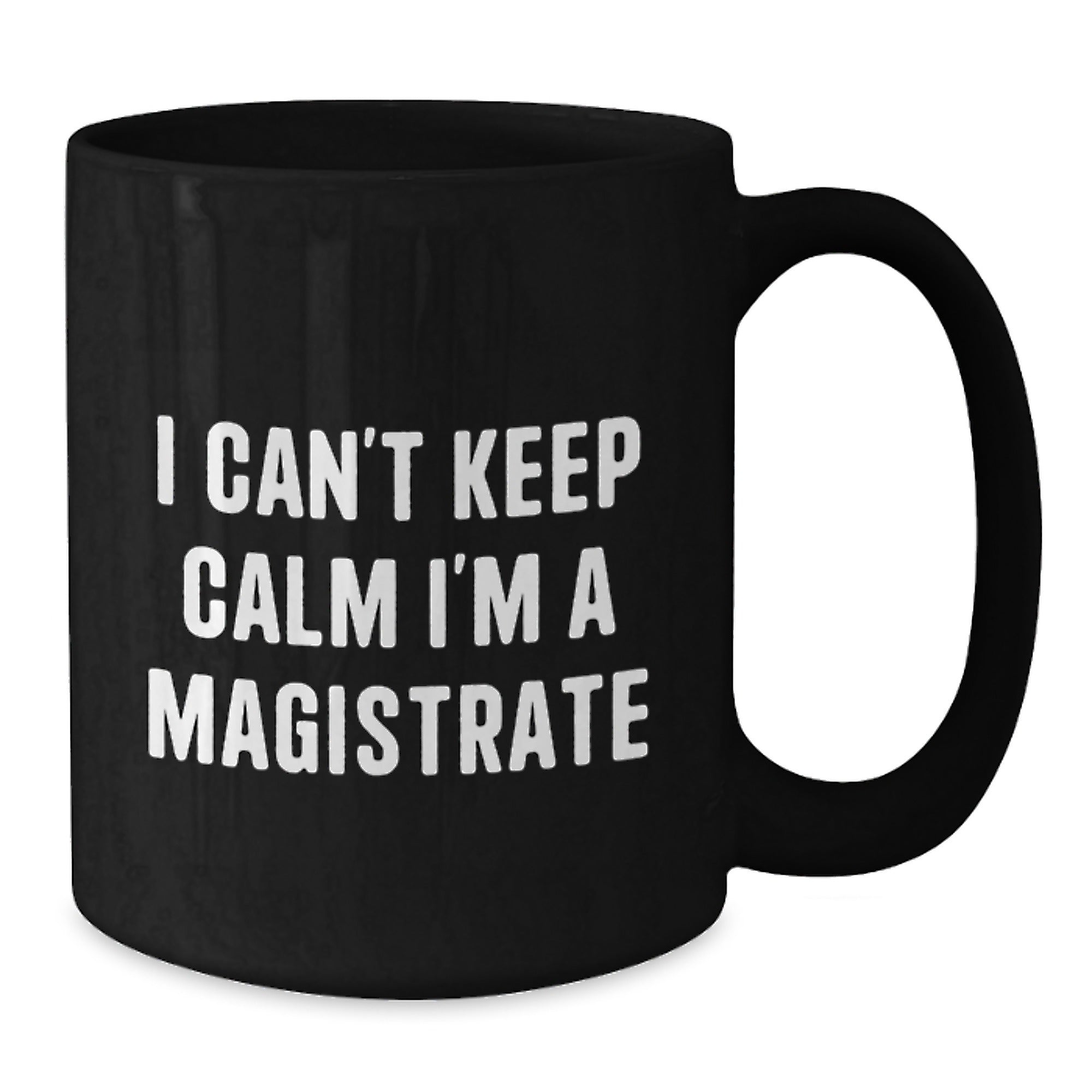 Magistrate Gifts, Funny Quote, Black Coffee Mug, Birthday Unique Gifts from Friends, Gifts for Magistrate, I Can't Keep Calm - Additional