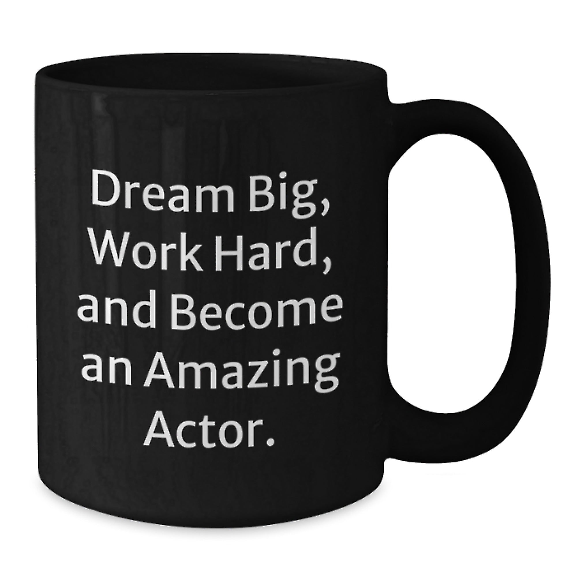 Funny Actor Gifts from Friends and Family - Black Coffee Mug - Dream Big Work Hard - Additional